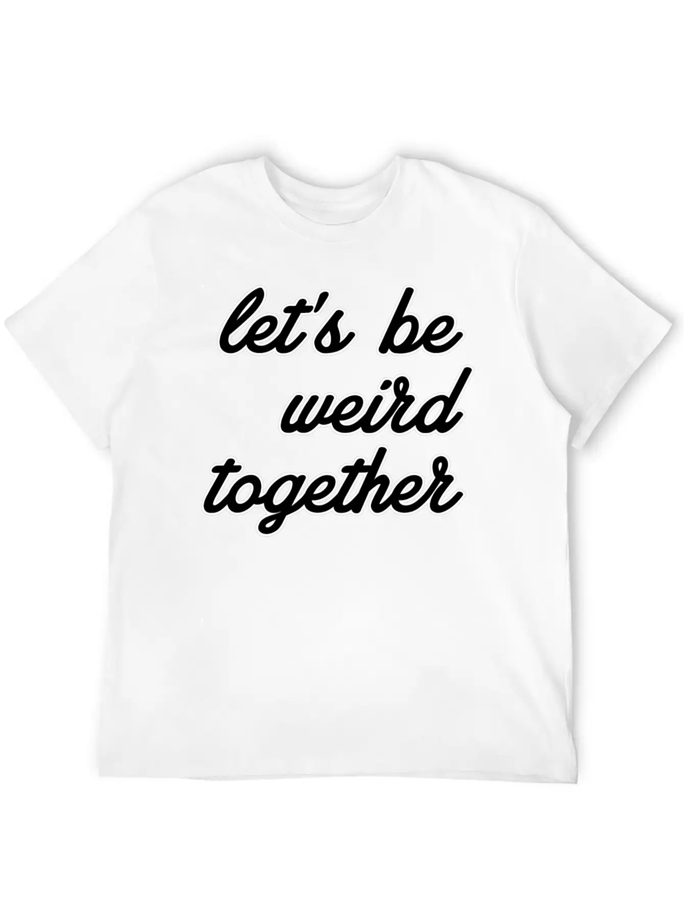 Let's Be Weird Together Essential Unisex Summer Tee – Soft Cotton Casual Fit