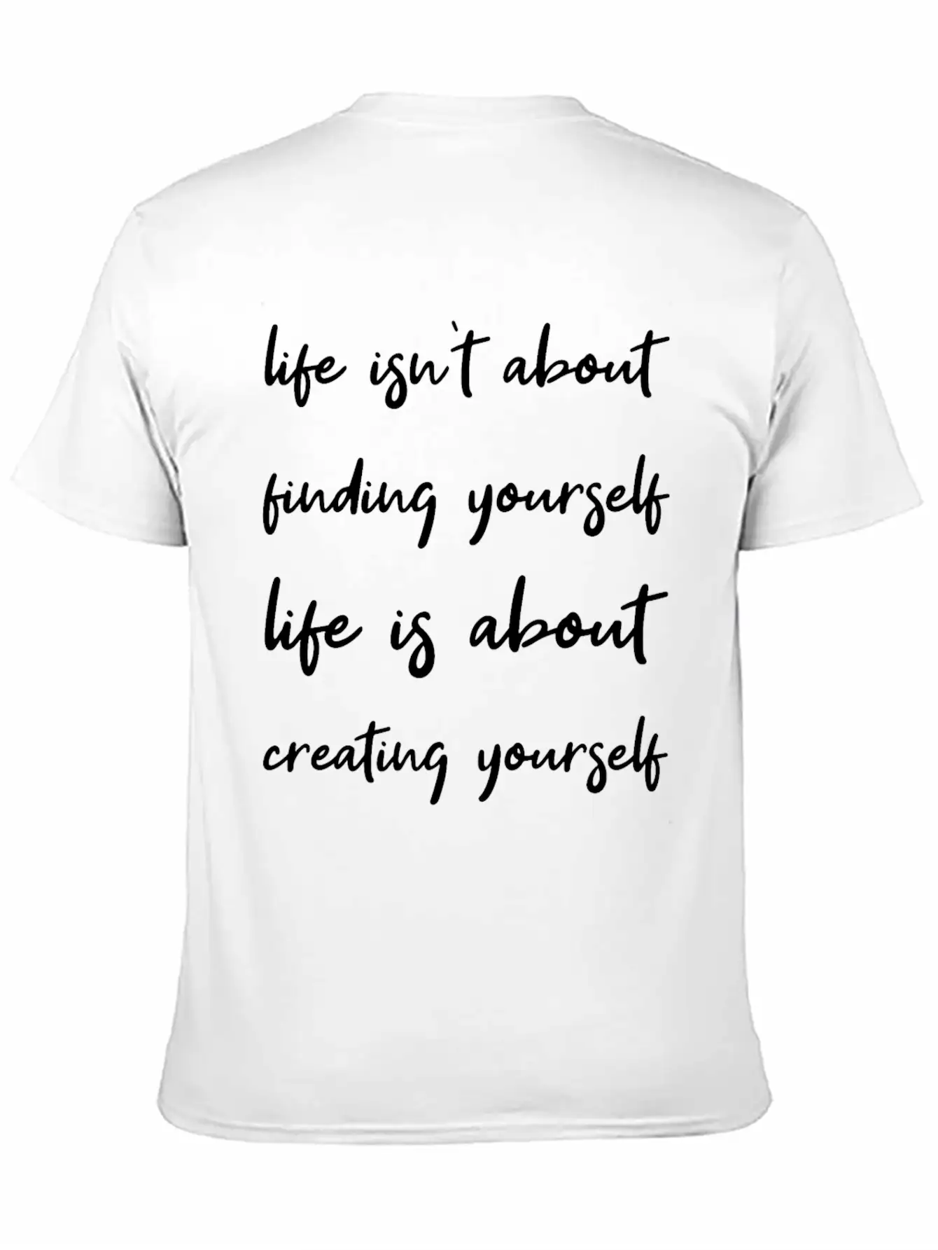 Life Is About Creating Yourself Wisdom Giftidea Timeless Short Sleeve Tee – Comfy And Minimalist Design