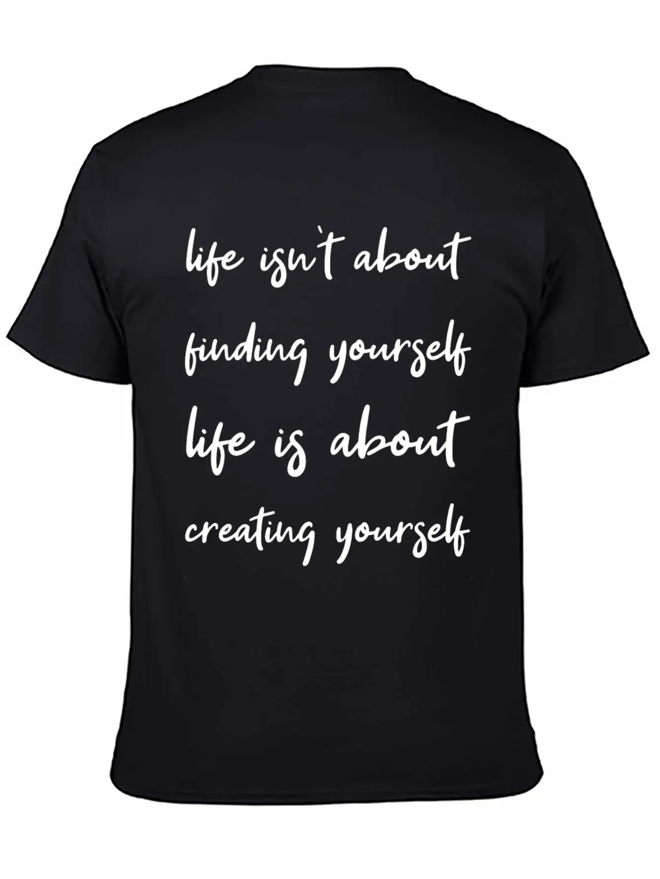 Life Is About Creating Yourself Wisdom Giftidea Timeless Short Sleeve Tee – Comfy And Minimalist Design