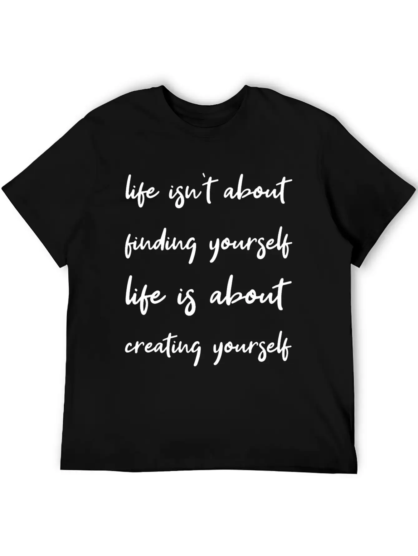 Life Is About Creating Yourself Wisdom Giftidea Timeless Short Sleeve Tee – Comfy And Minimalist Design