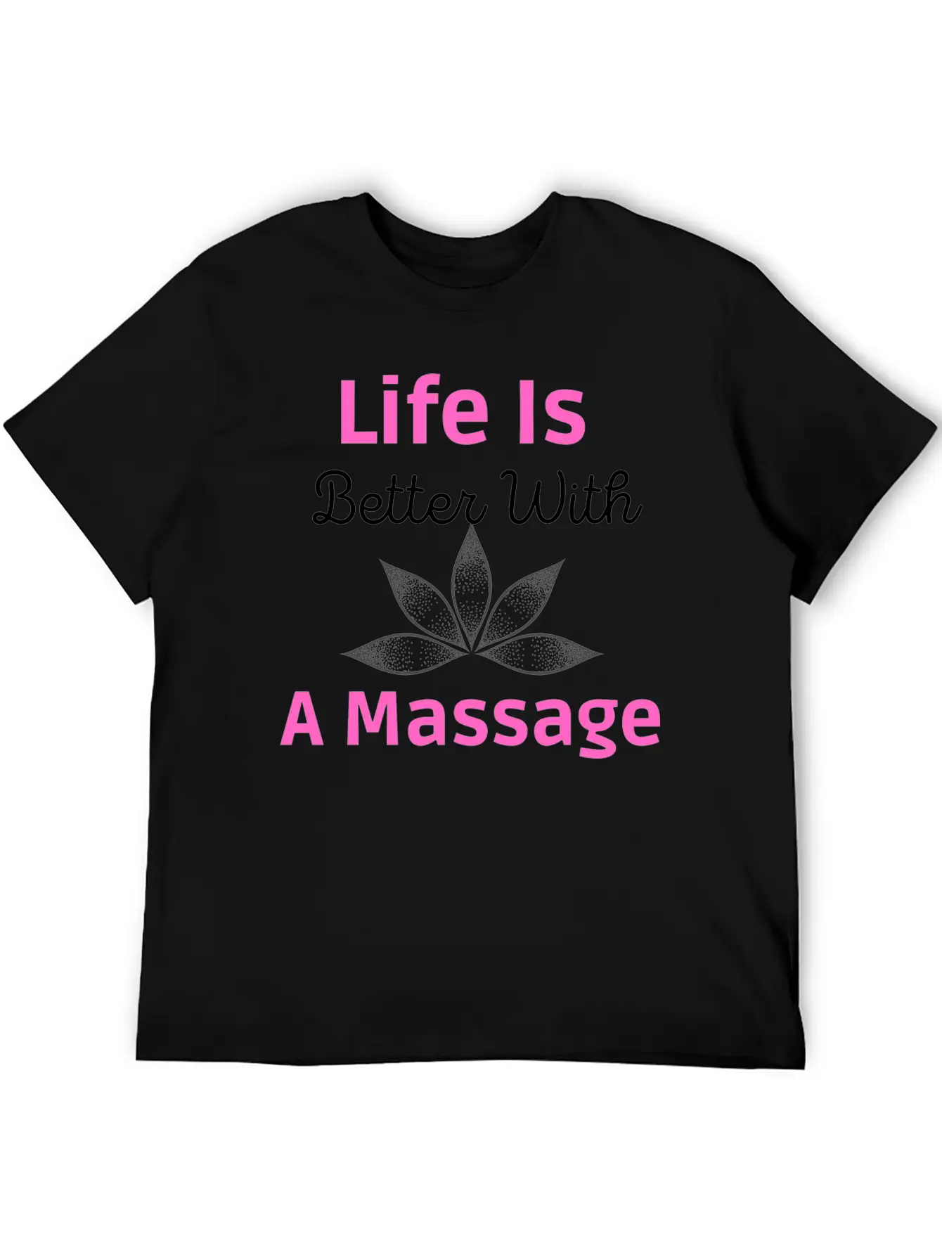 Life Is Better A Massage Unisex Short Sleeve Soft Cotton T-Shirt – Casual Everyday Wear