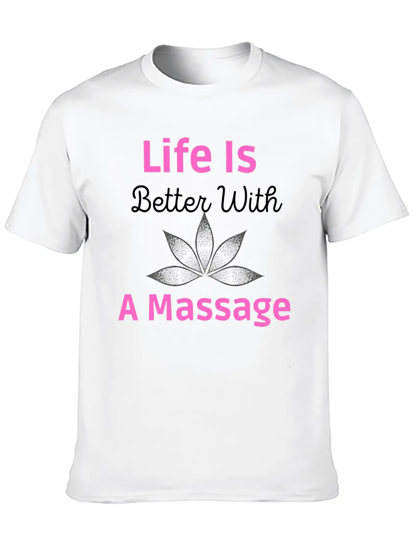 Life Is Better A Massage Unisex Short Sleeve Soft Cotton T-Shirt – Casual Everyday Wear