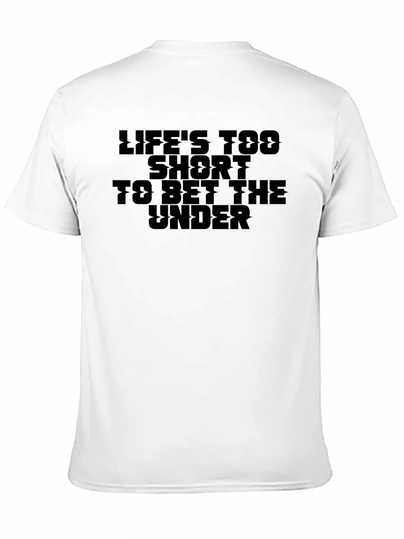 Life's Too Short To Bet The Under 11 Timeless Short Sleeve Tee – Comfy And Minimalist Design
