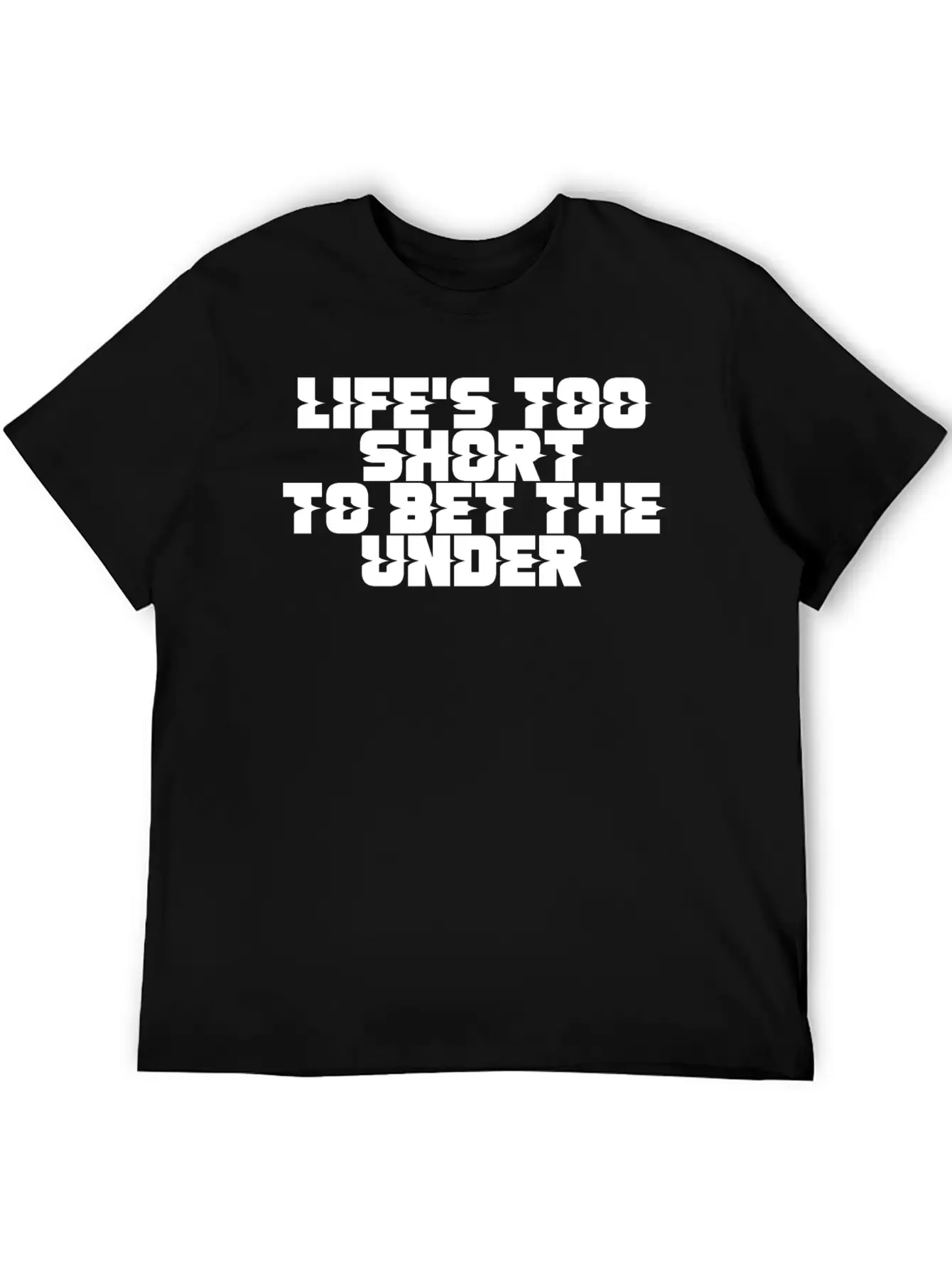 Life's Too Short To Bet The Under 11 Timeless Short Sleeve Tee – Comfy And Minimalist Design