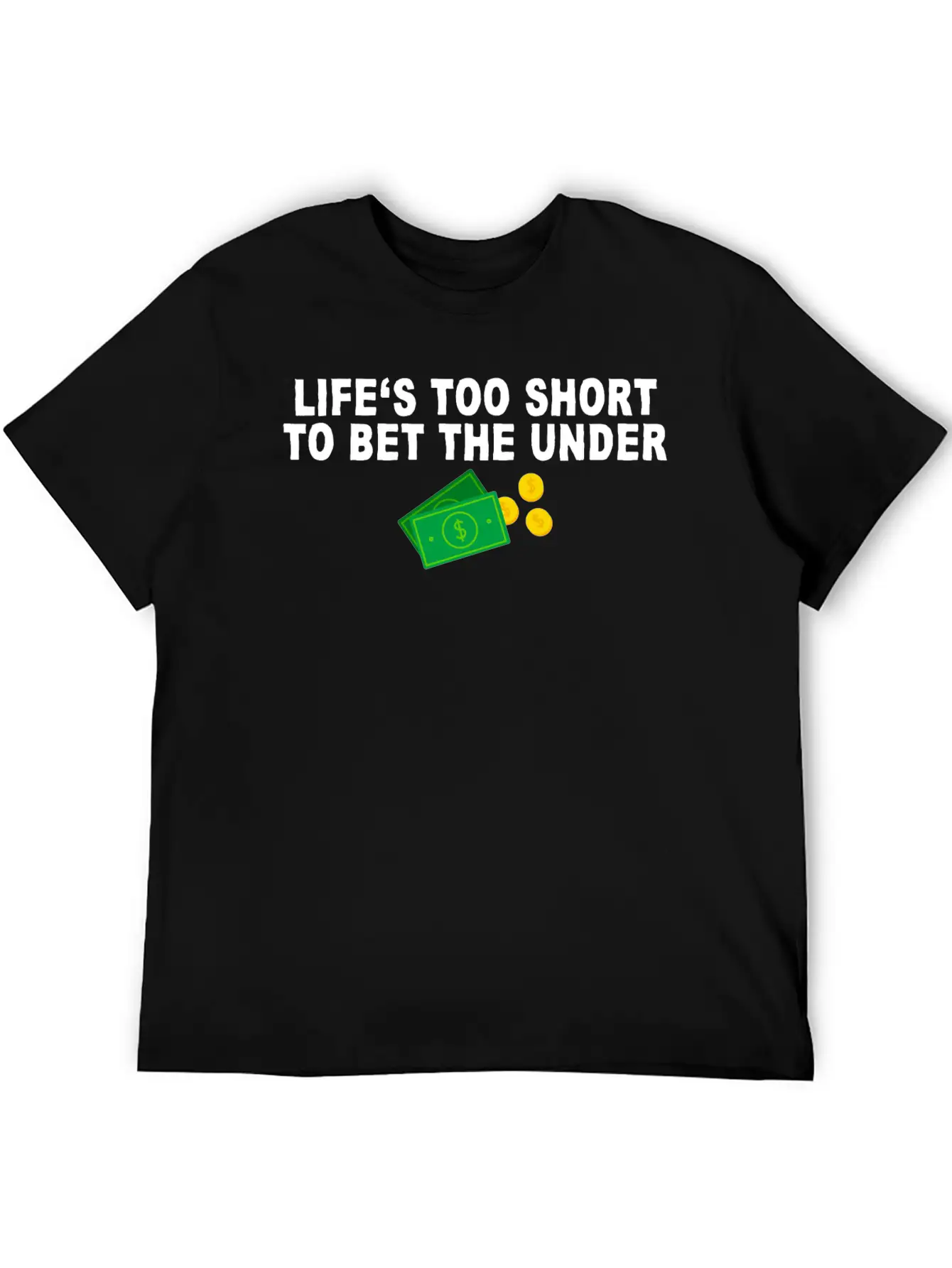 Life's Too Short To Bet The Under 7 Unisex Casual T-Shirt – Clean Design For Daily Comfort