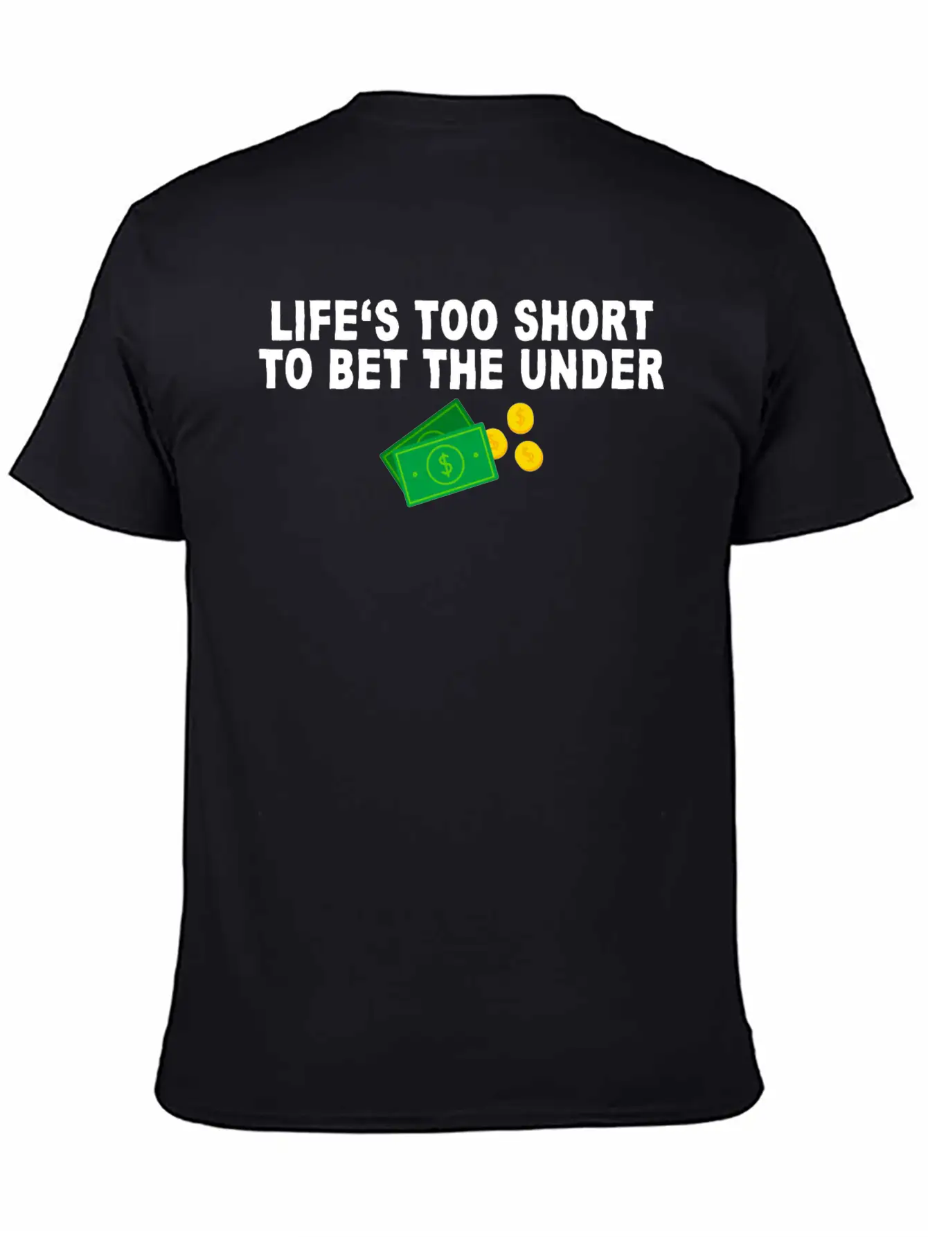 Life's Too Short To Bet The Under 7 Unisex Casual T-Shirt – Clean Design For Daily Comfort