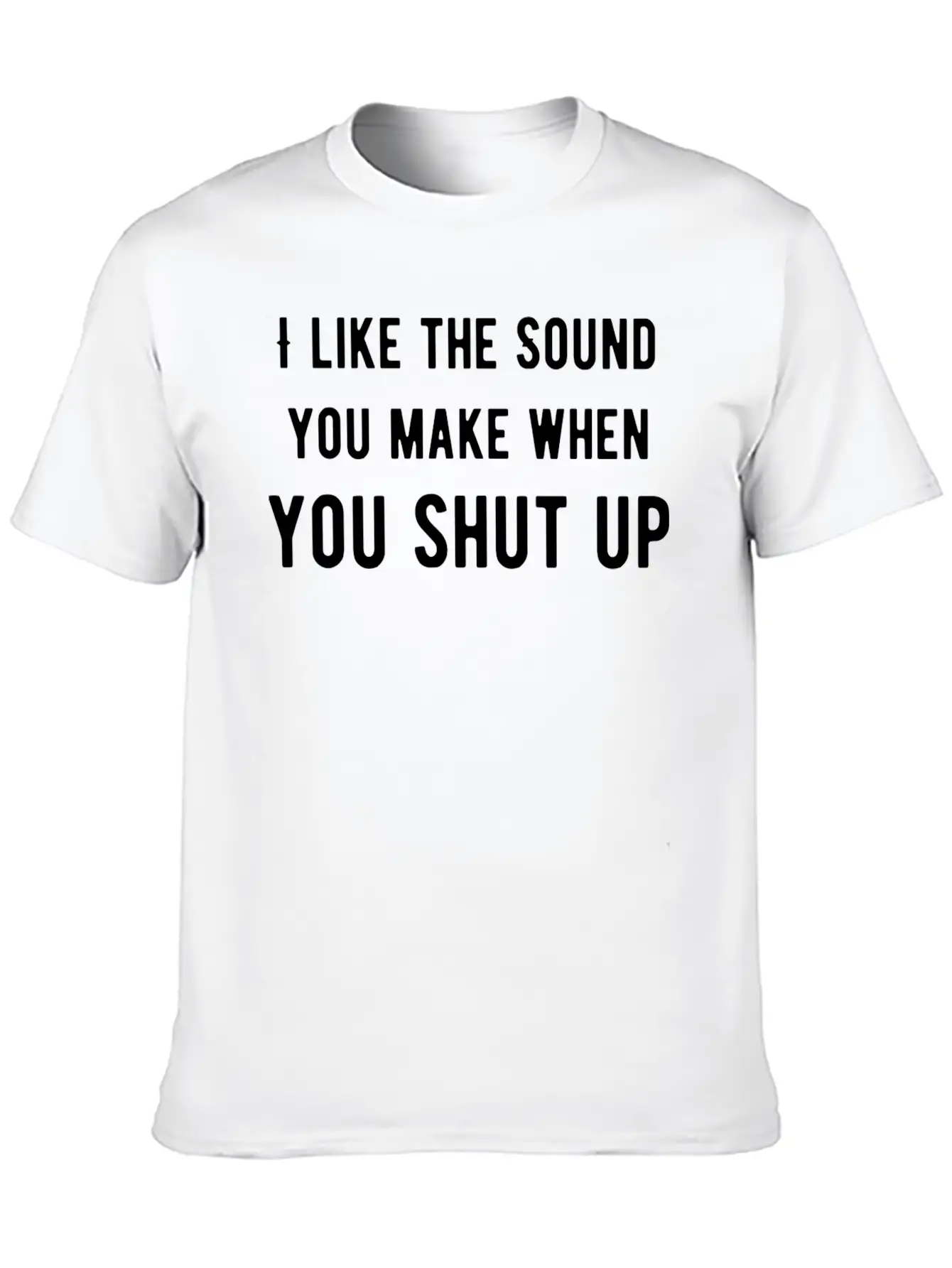 Like The Sound You Shut Up Basic Graphic T-Shirt – Daily Comfort In Soft Cotton