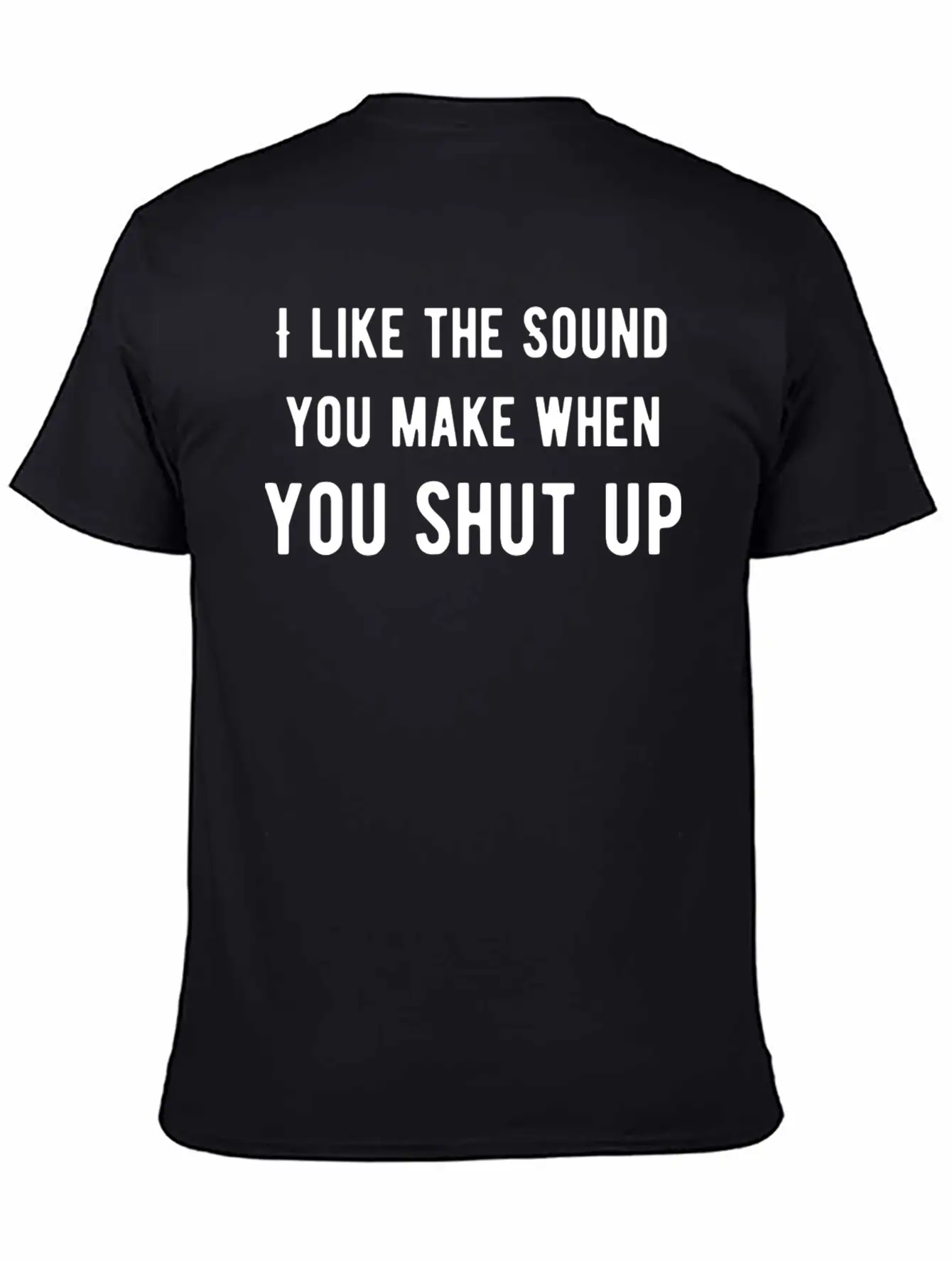 Like The Sound You Shut Up Basic Graphic T-Shirt – Daily Comfort In Soft Cotton