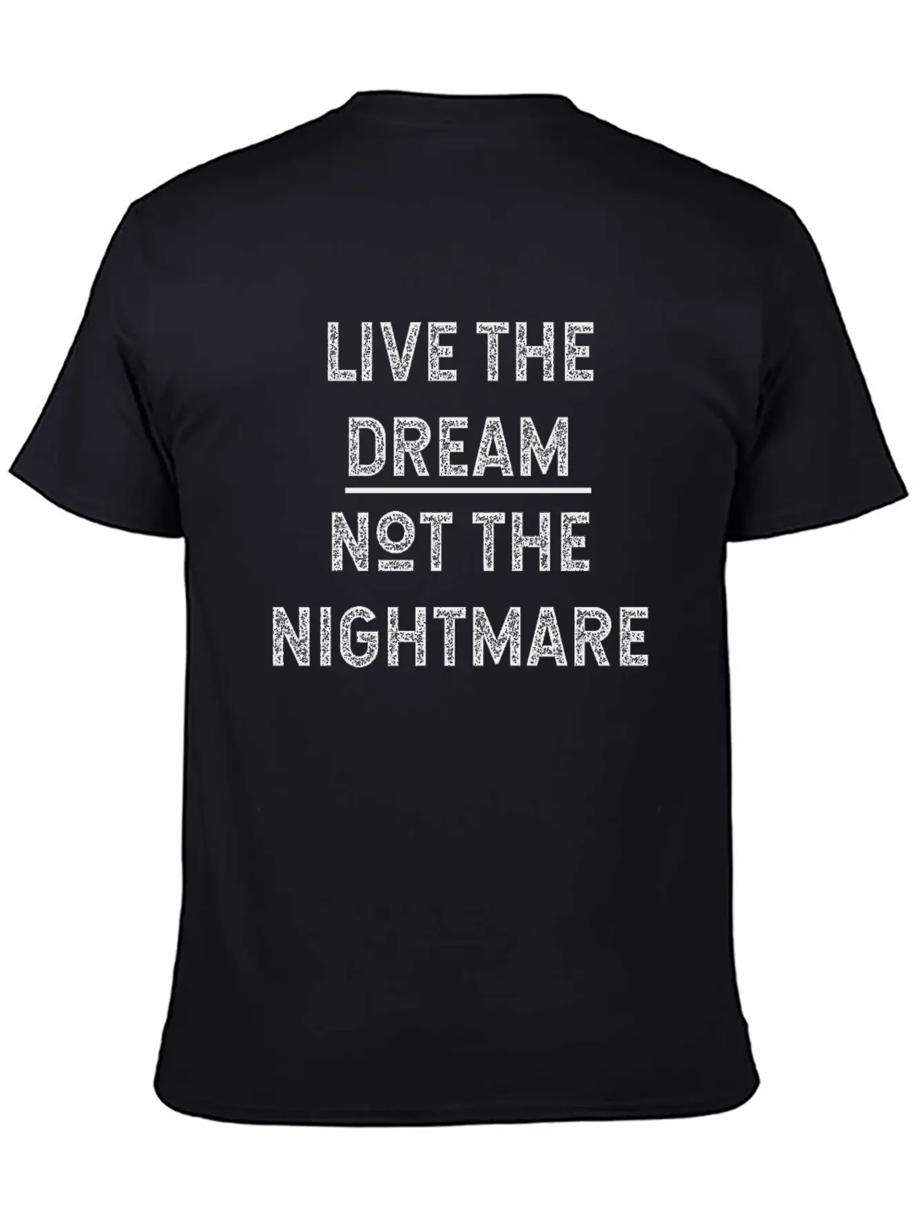 Live The Dream Not The Nightmare Unisex Short Sleeve Soft Cotton T-Shirt – Casual Everyday Wear