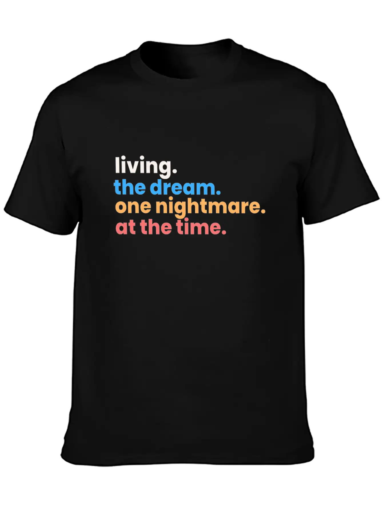 Living The Dream One Nightmare At A Time Unisex Short Sleeve Soft Cotton T-Shirt – Casual Everyday Wear