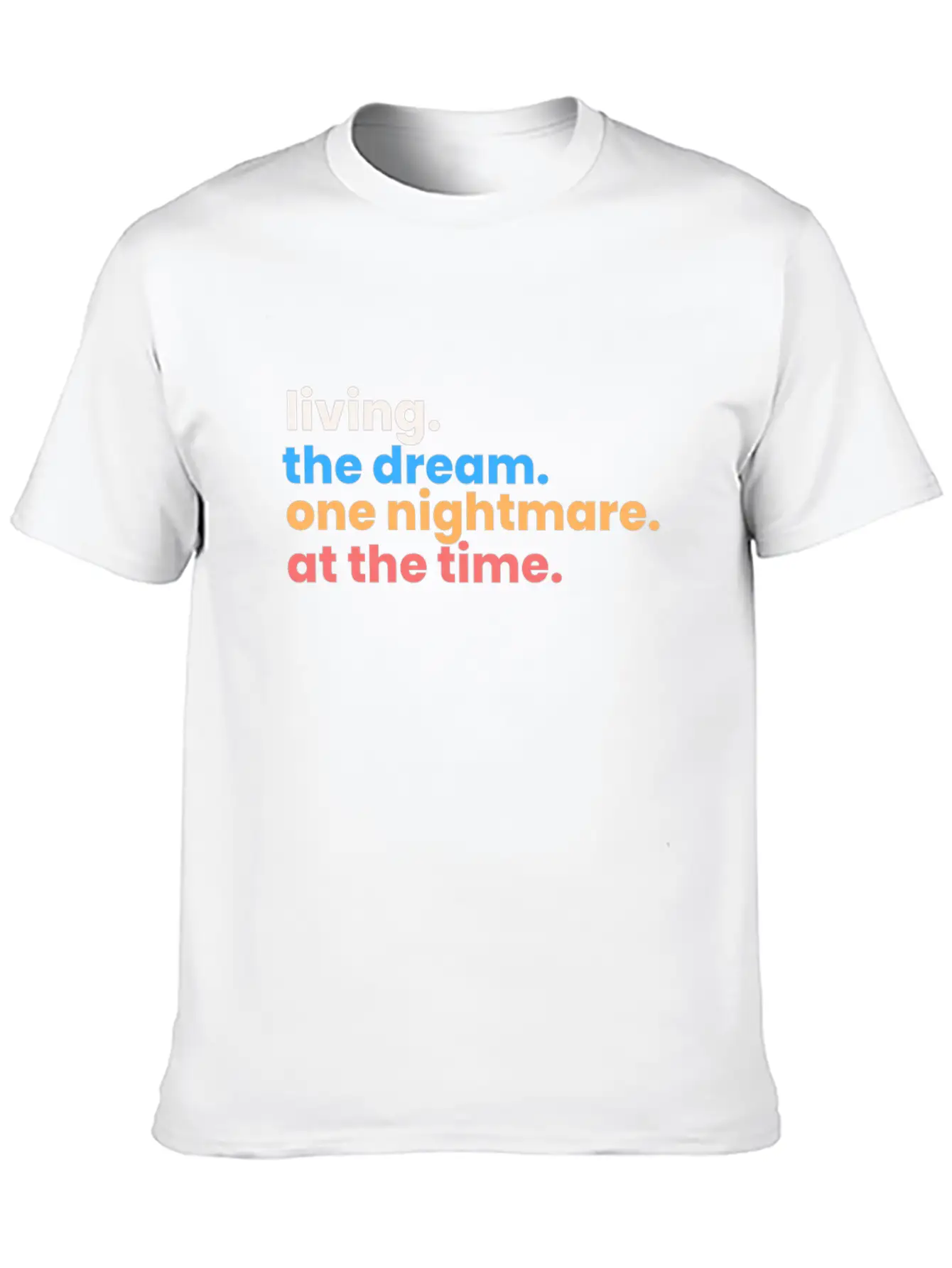Living The Dream One Nightmare At A Time Unisex Short Sleeve Soft Cotton T-Shirt – Casual Everyday Wear