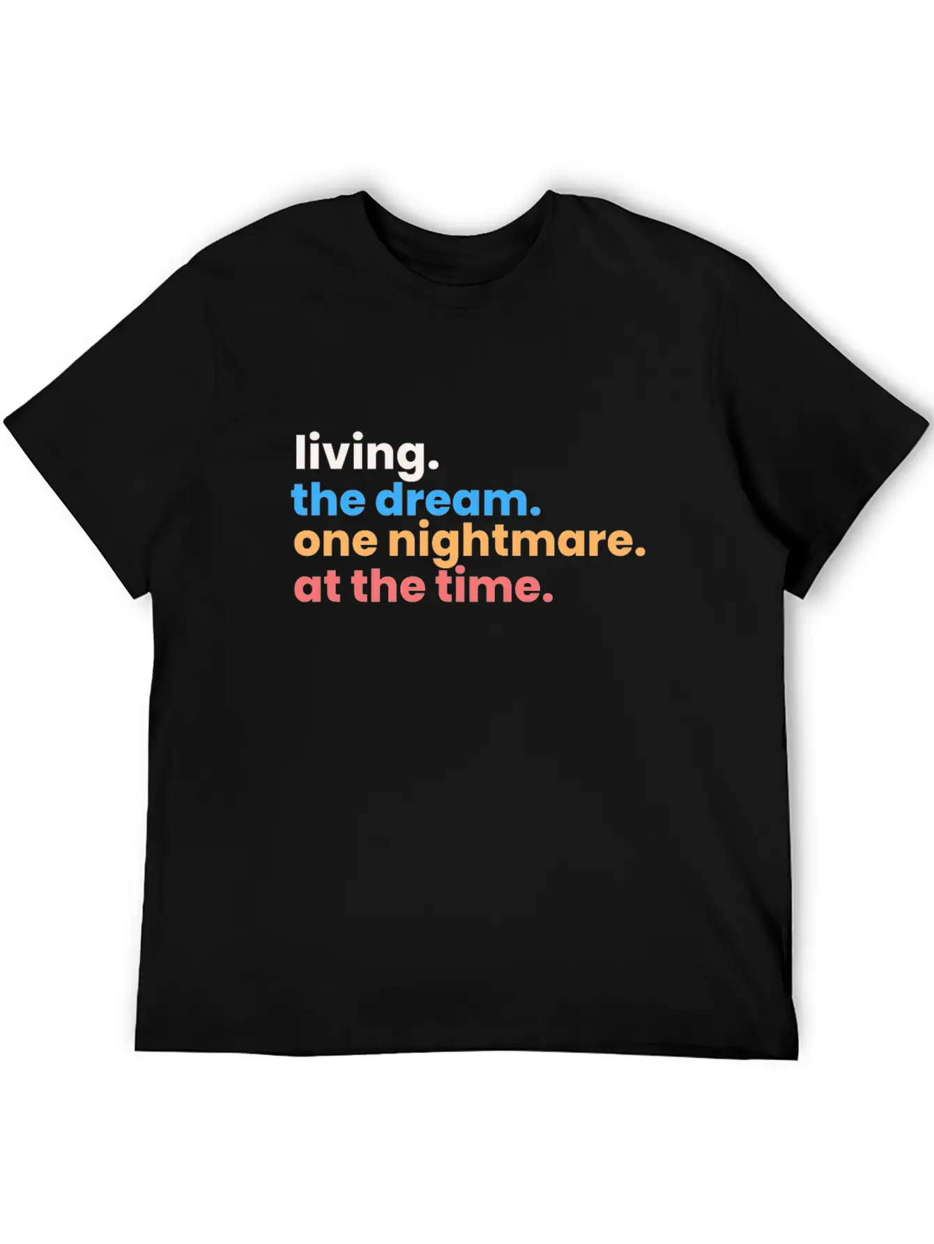 Living The Dream One Nightmare At A Time Unisex Short Sleeve Soft Cotton T-Shirt – Casual Everyday Wear