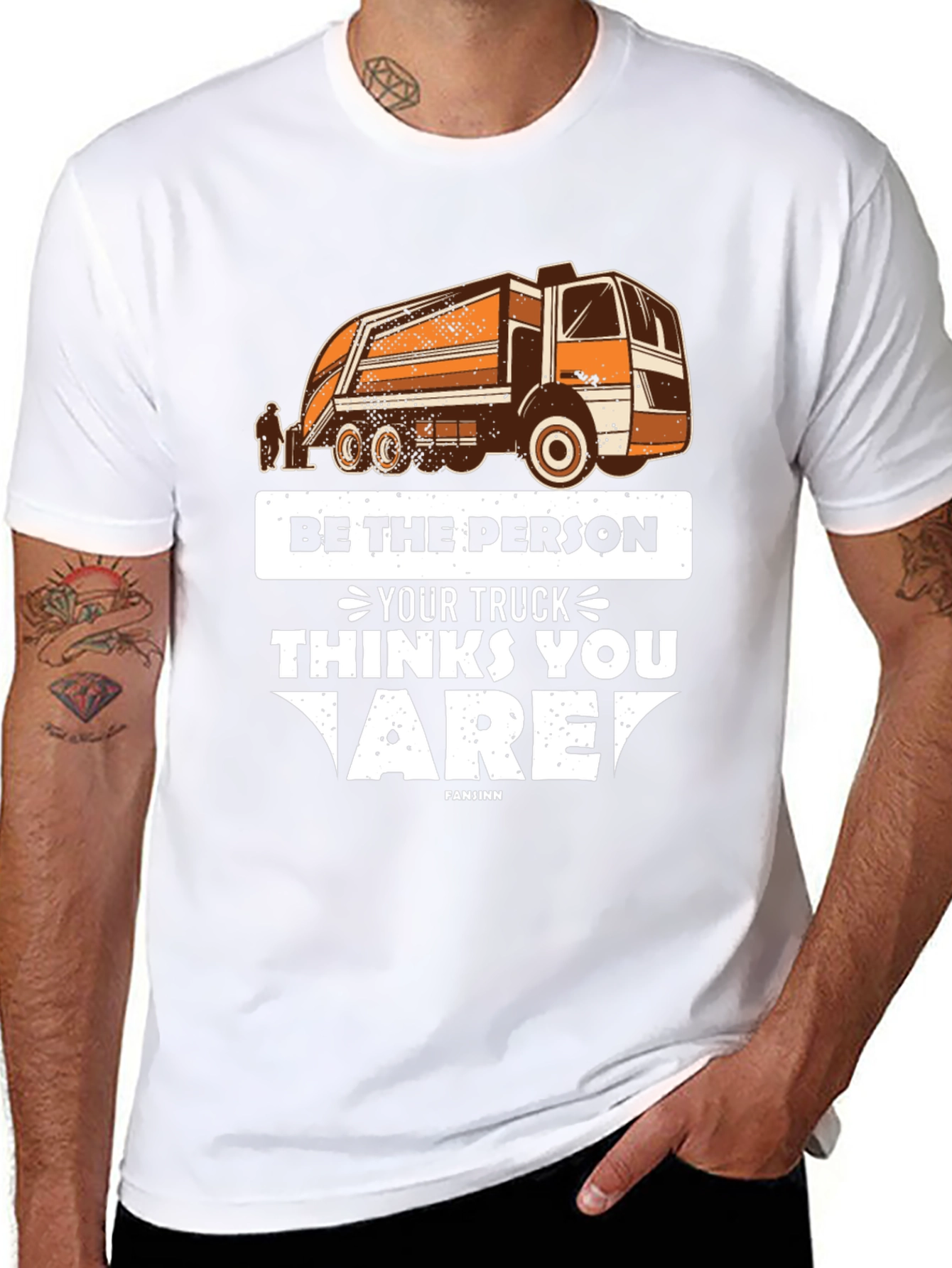 Be the Person Your Truck Thinks T-Shirt