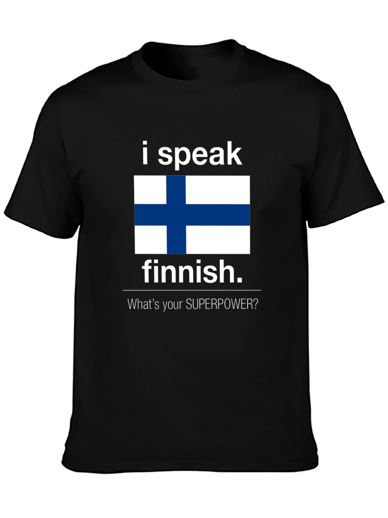 Finnish Speaker T-Shirt - Whats Your Superpower?