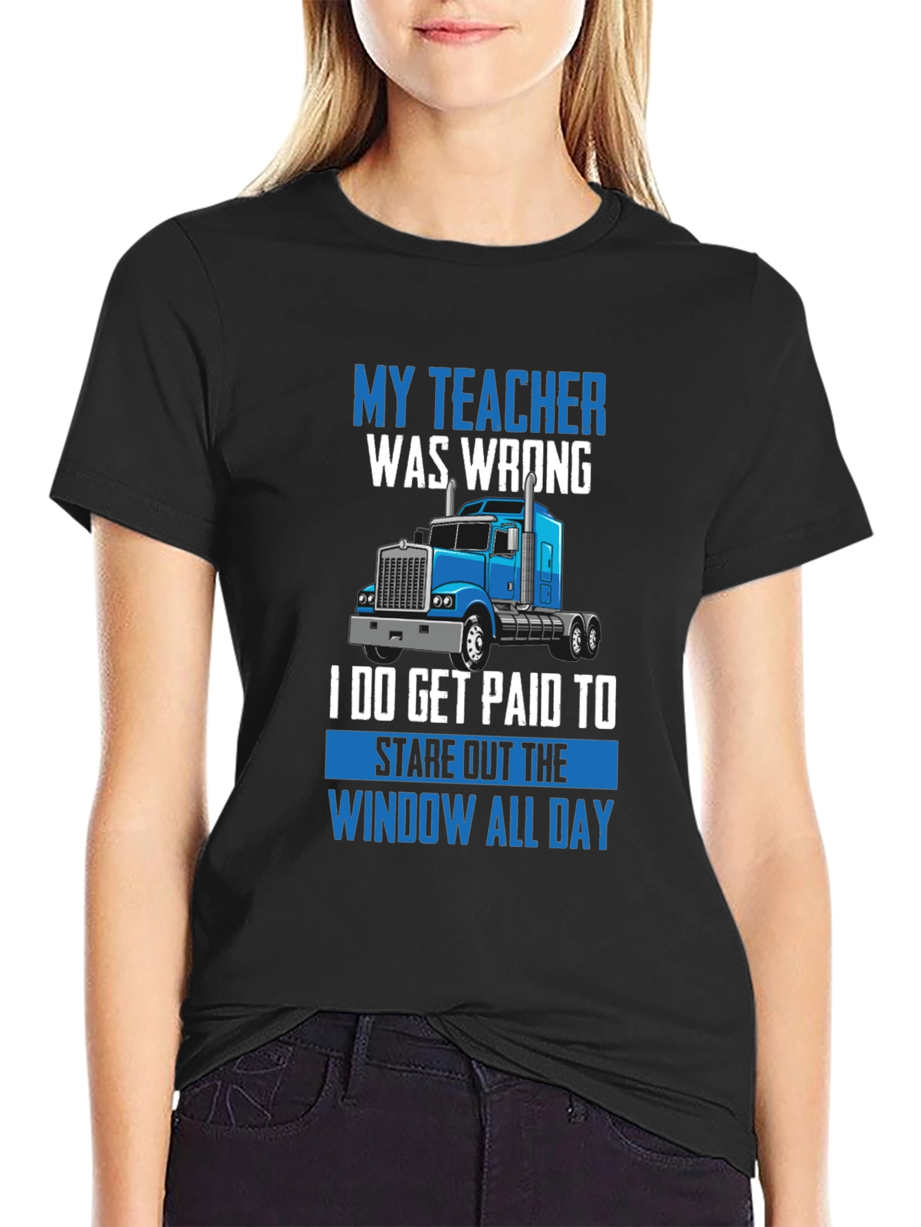 Funny Trucker T-Shirt - My Teacher Was Wrong