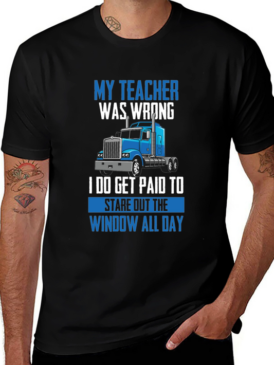 Funny Trucker T-Shirt - My Teacher Was Wrong
