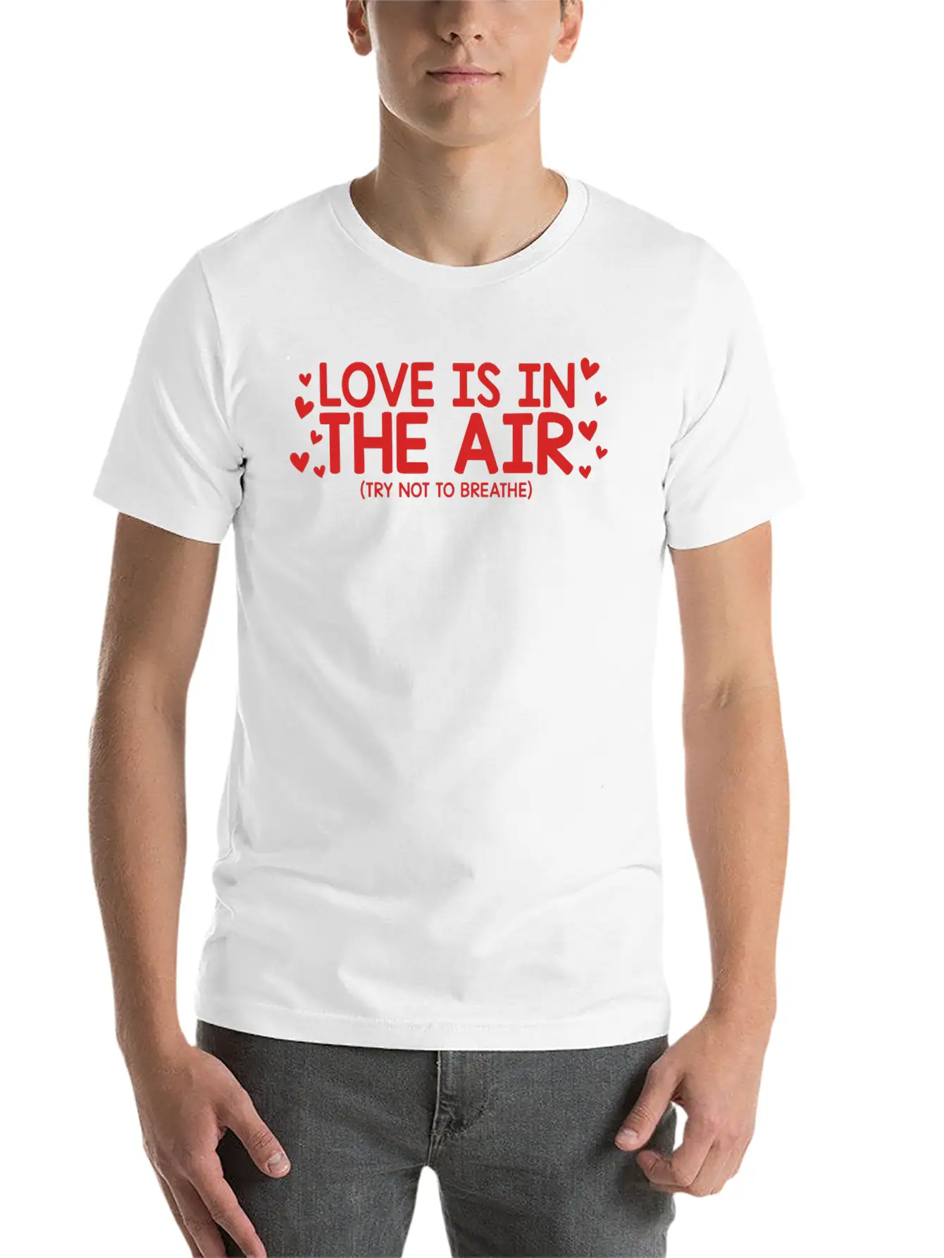 Love Is In The Air Try Not To Breathe Funny Anti Unisex Short Sleeve Soft Cotton T-Shirt – Casual Everyday Wear