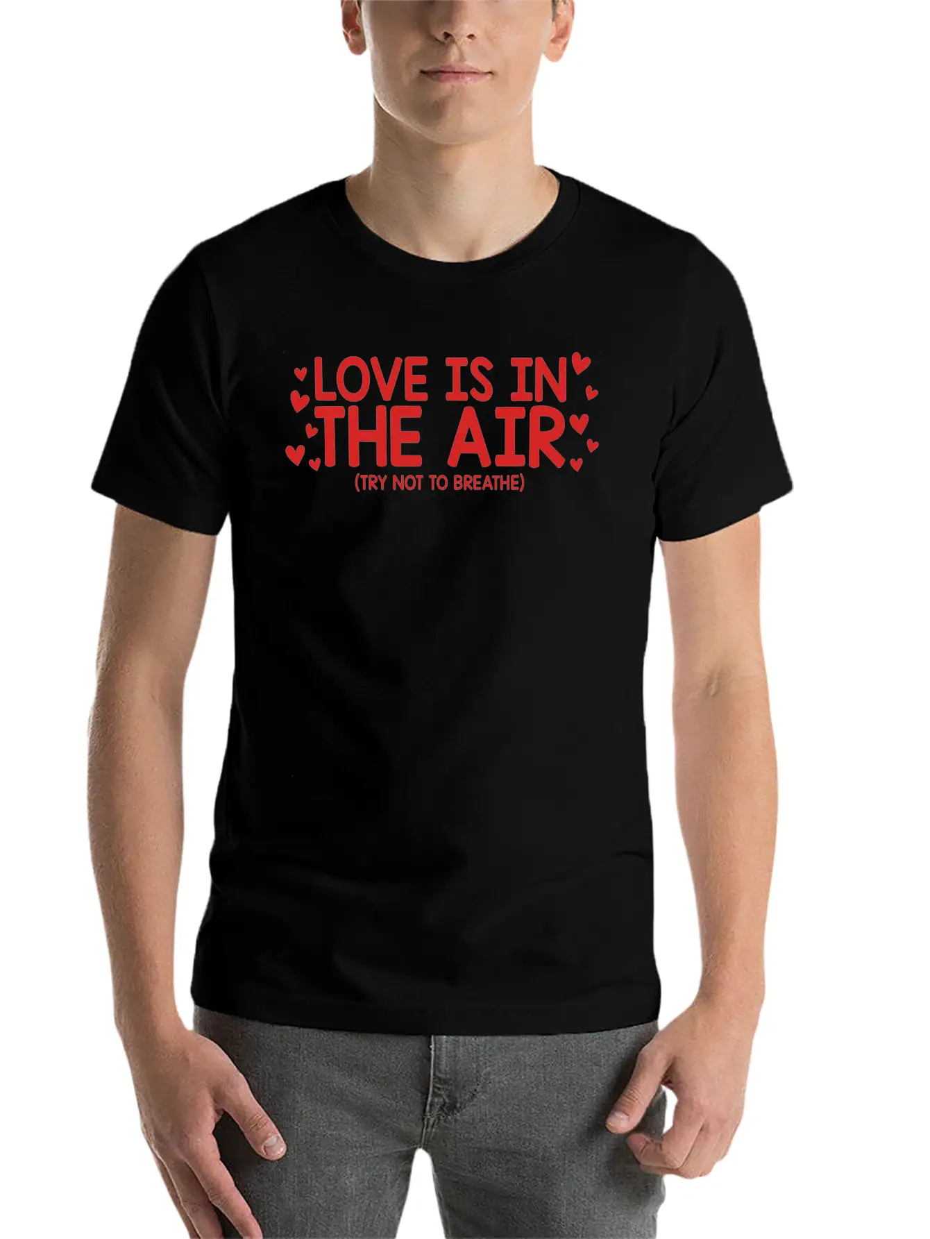Love Is In The Air Try Not To Breathe Funny Anti Unisex Short Sleeve Soft Cotton T-Shirt – Casual Everyday Wear