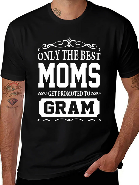 Only The Best Moms Get Promoted To Gram T-Shirt