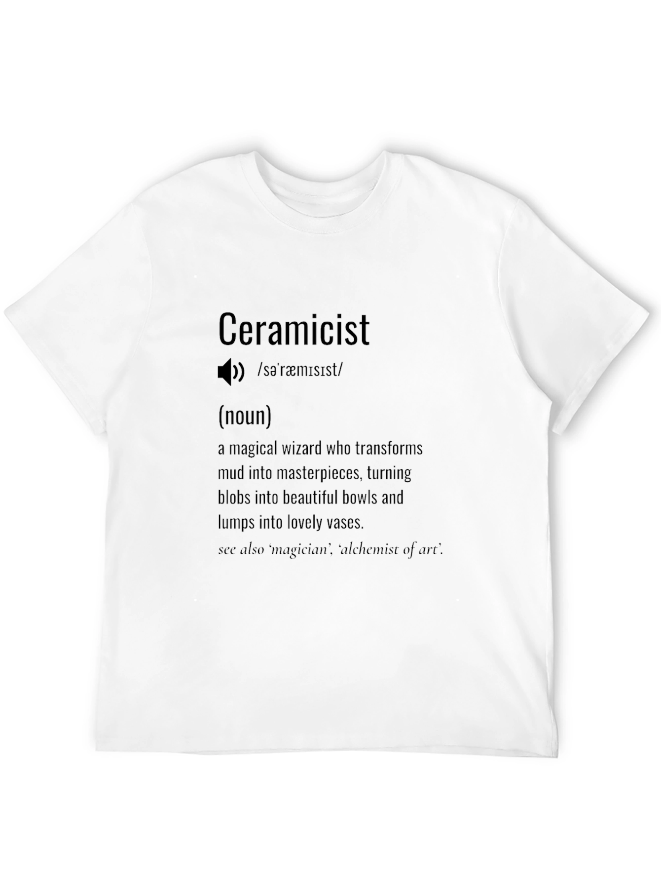 Ceramicist Definition T-Shirt - Funny Pottery Artist Tee