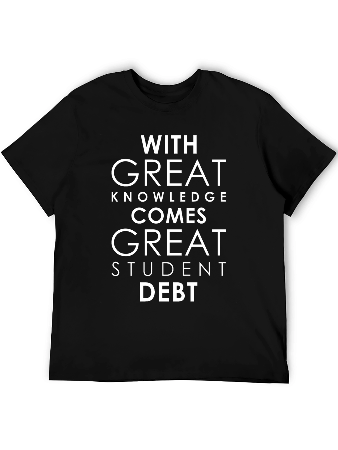 With Great Knowledge Comes Great Student Debt T-Shirt