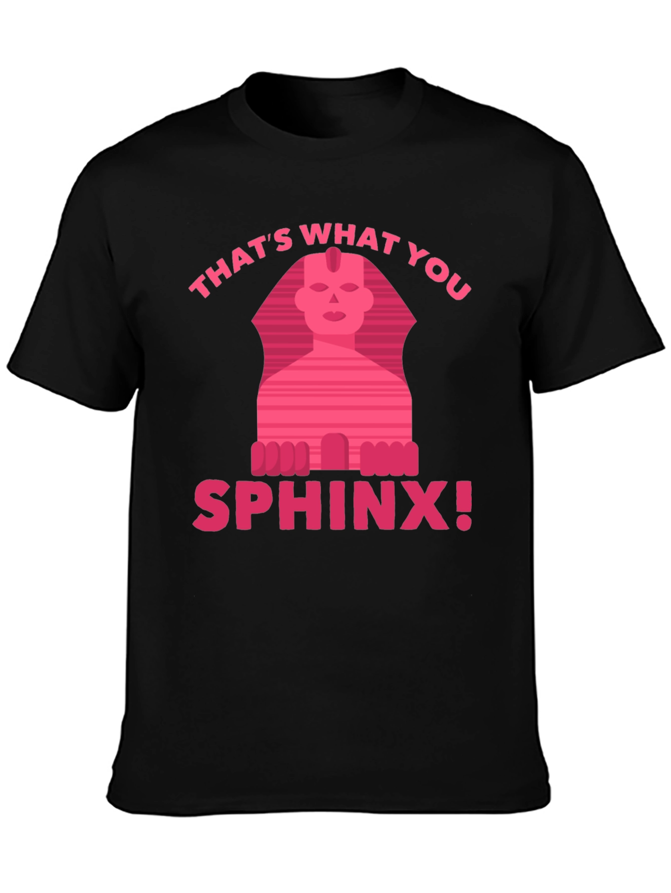 Thats What You Sphinx! T-Shirt