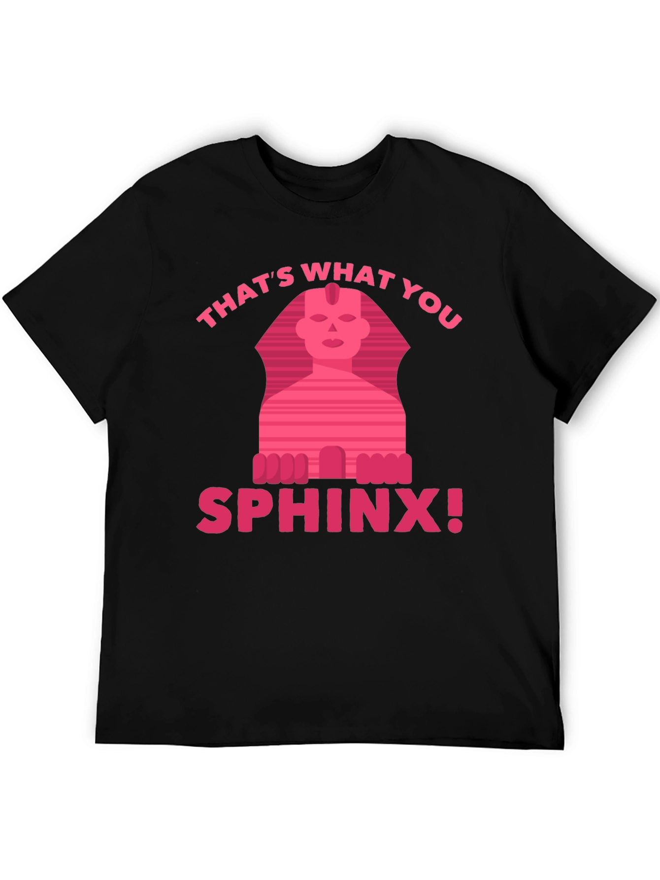 Thats What You Sphinx! T-Shirt