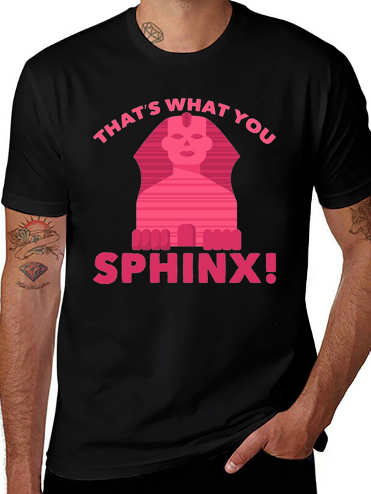Thats What You Sphinx! T-Shirt