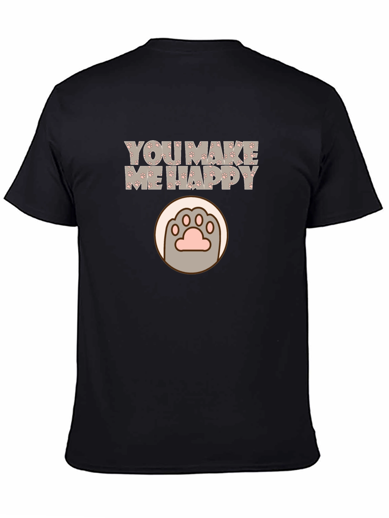 You Make Me Happy Cat Paw Print T-Shirt