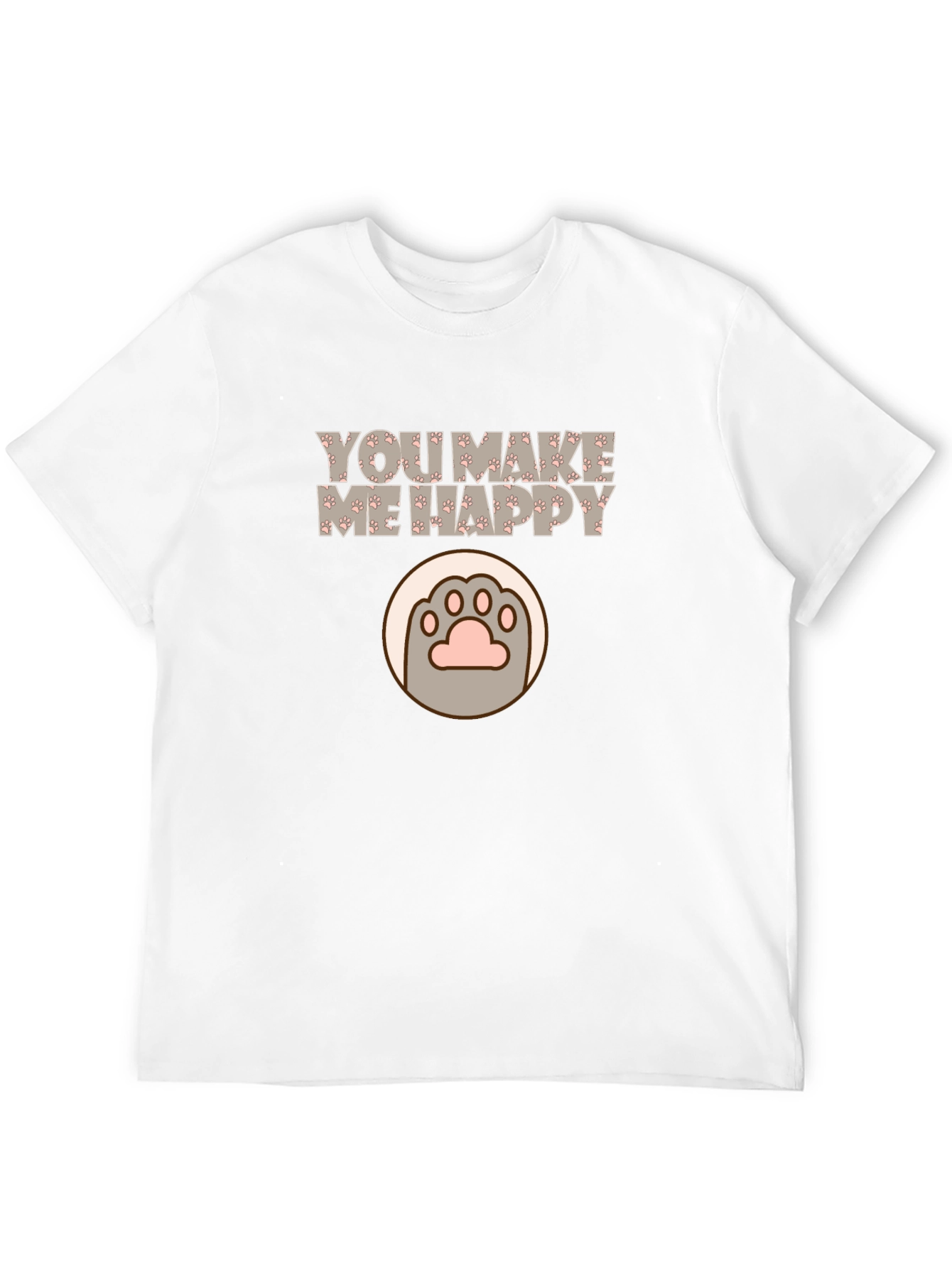 You Make Me Happy Cat Paw Print T-Shirt