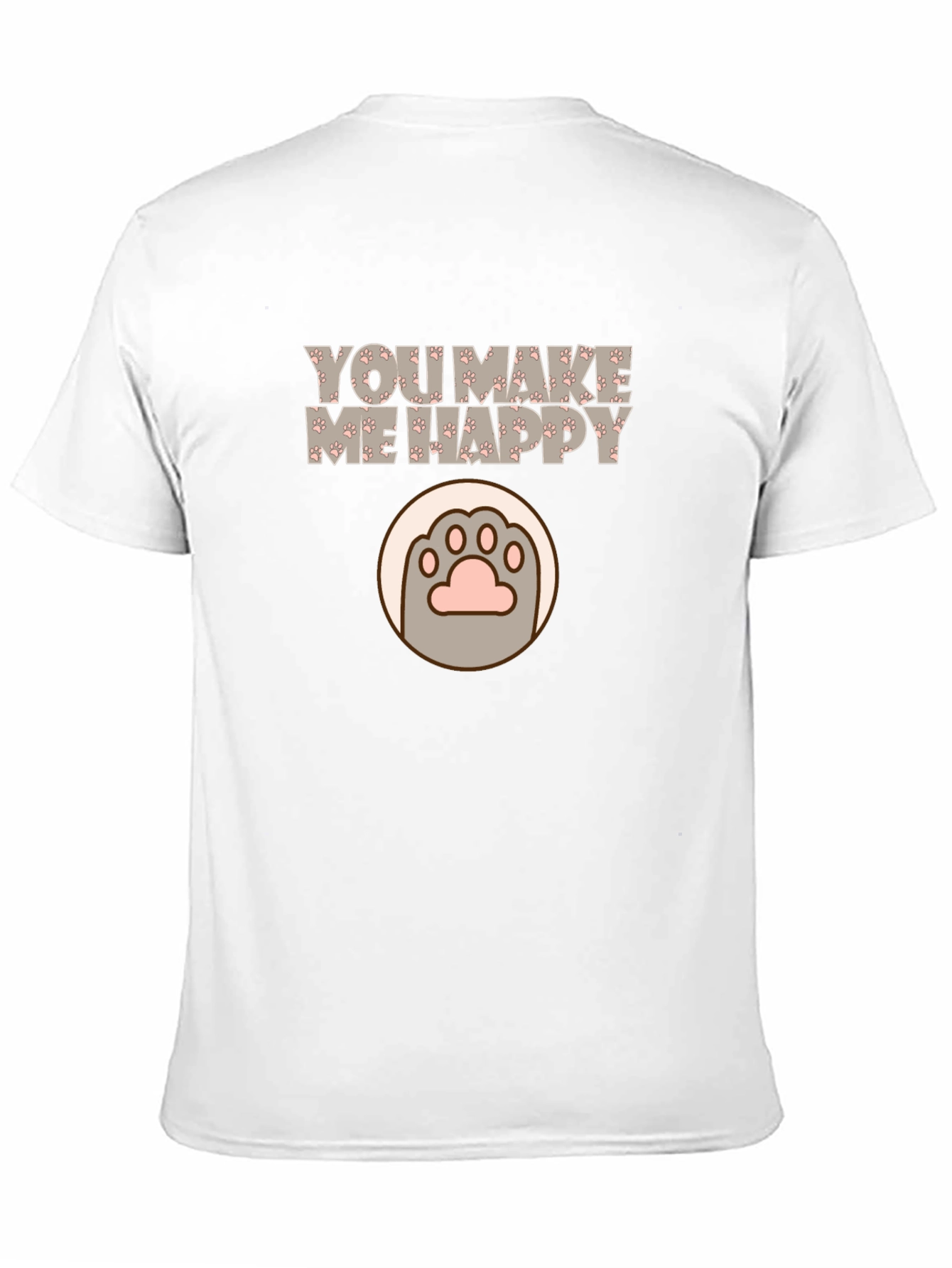 You Make Me Happy Cat Paw Print T-Shirt