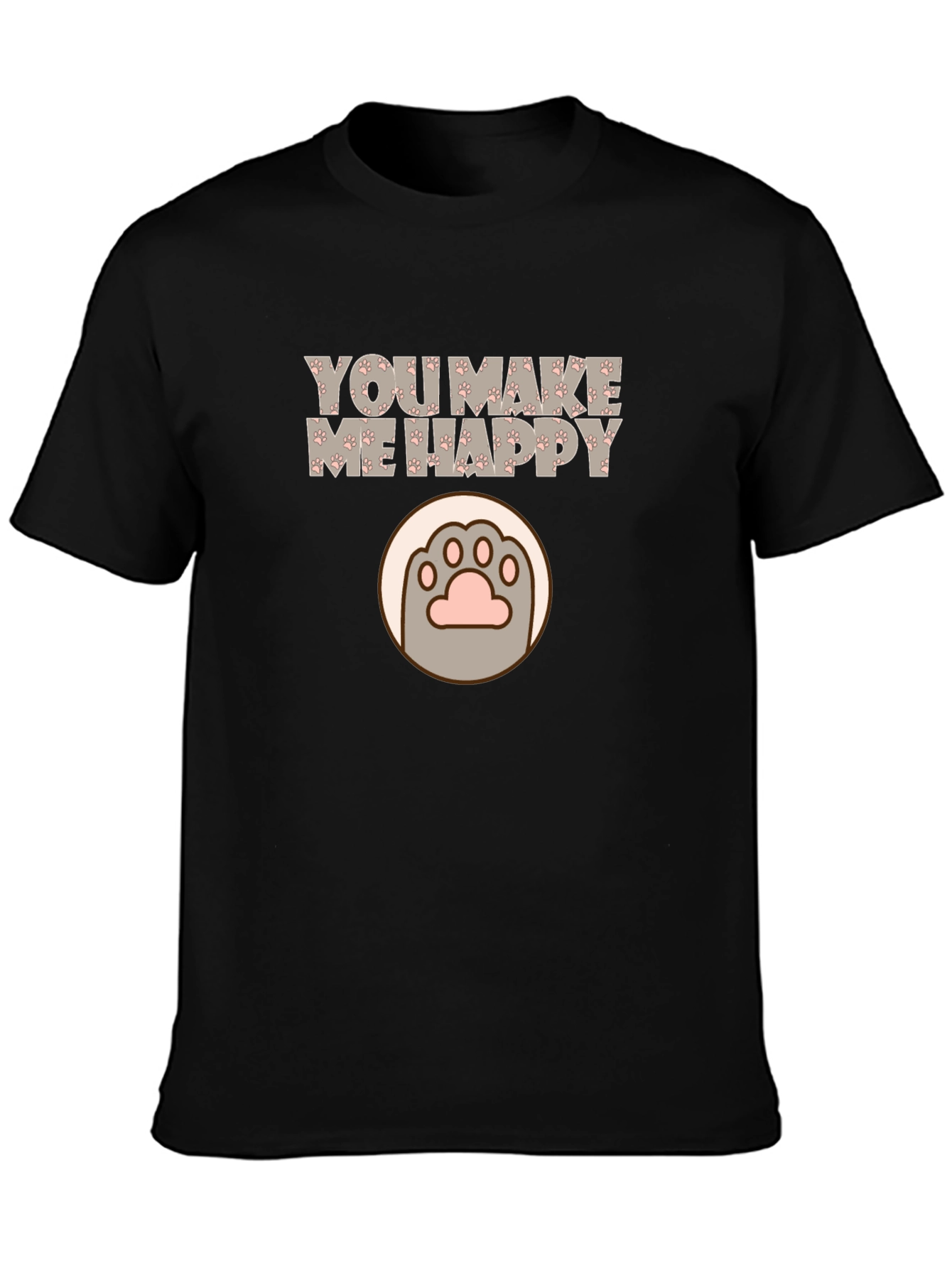 You Make Me Happy Cat Paw Print T-Shirt