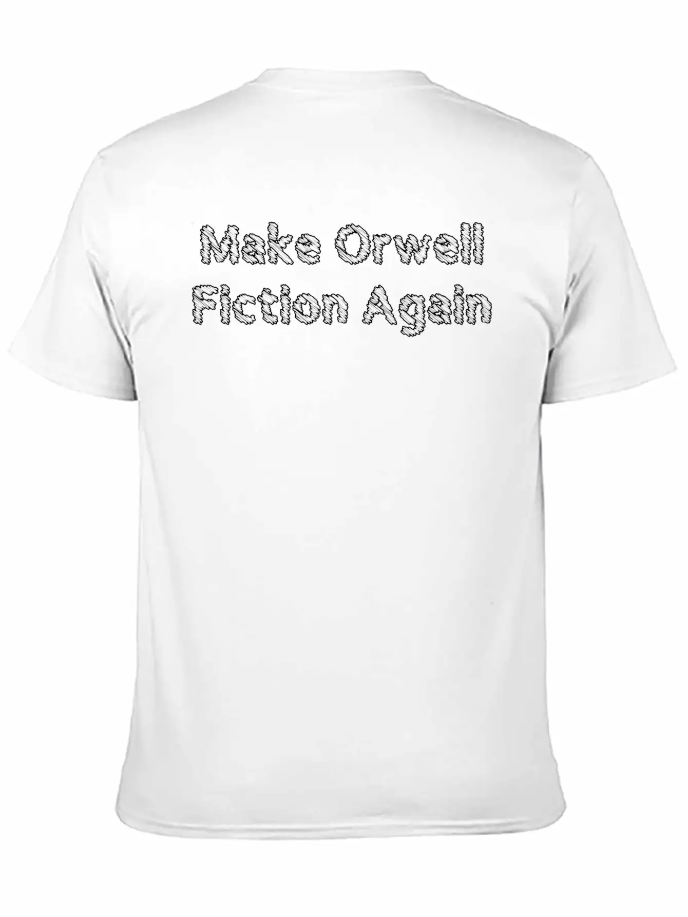Make Orwell Fiction Again Unisex Casual T-Shirt – Clean Design For Daily Comfort