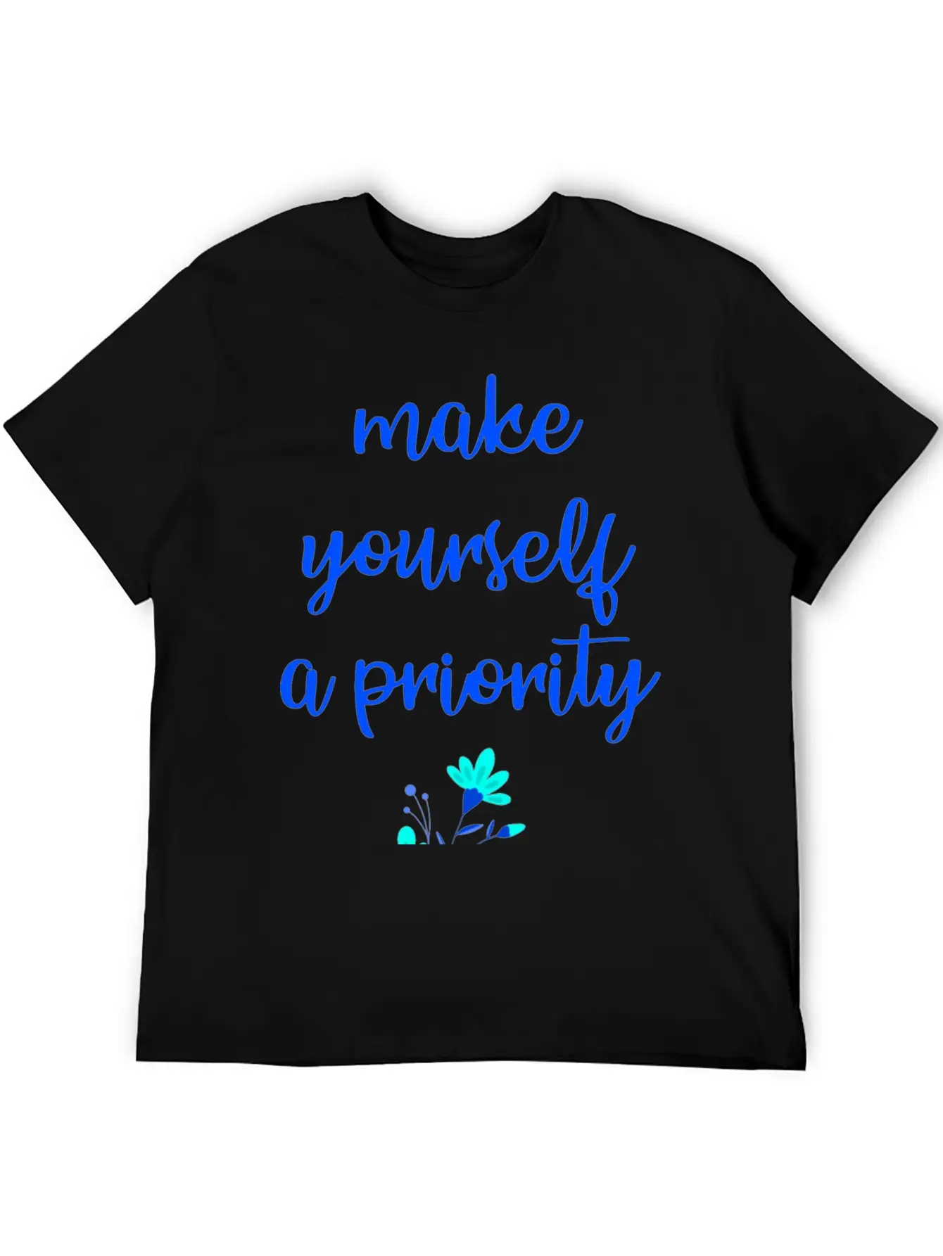Make Yourself A Priority. Inspirational Quote. Relaxed Everyday Tee – Lightweight And Durable Cotton