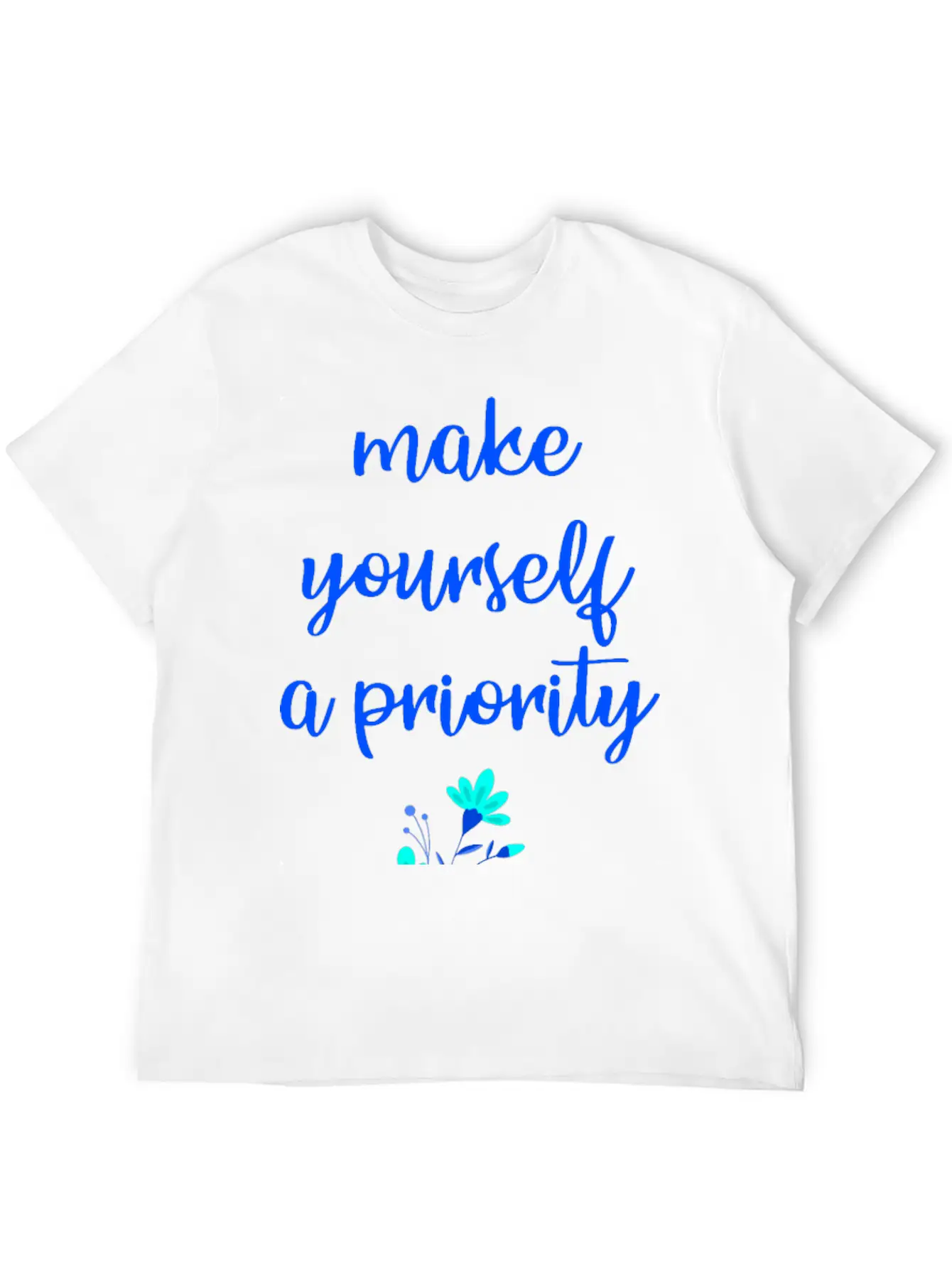 Make Yourself A Priority. Inspirational Quote. Relaxed Everyday Tee – Lightweight And Durable Cotton