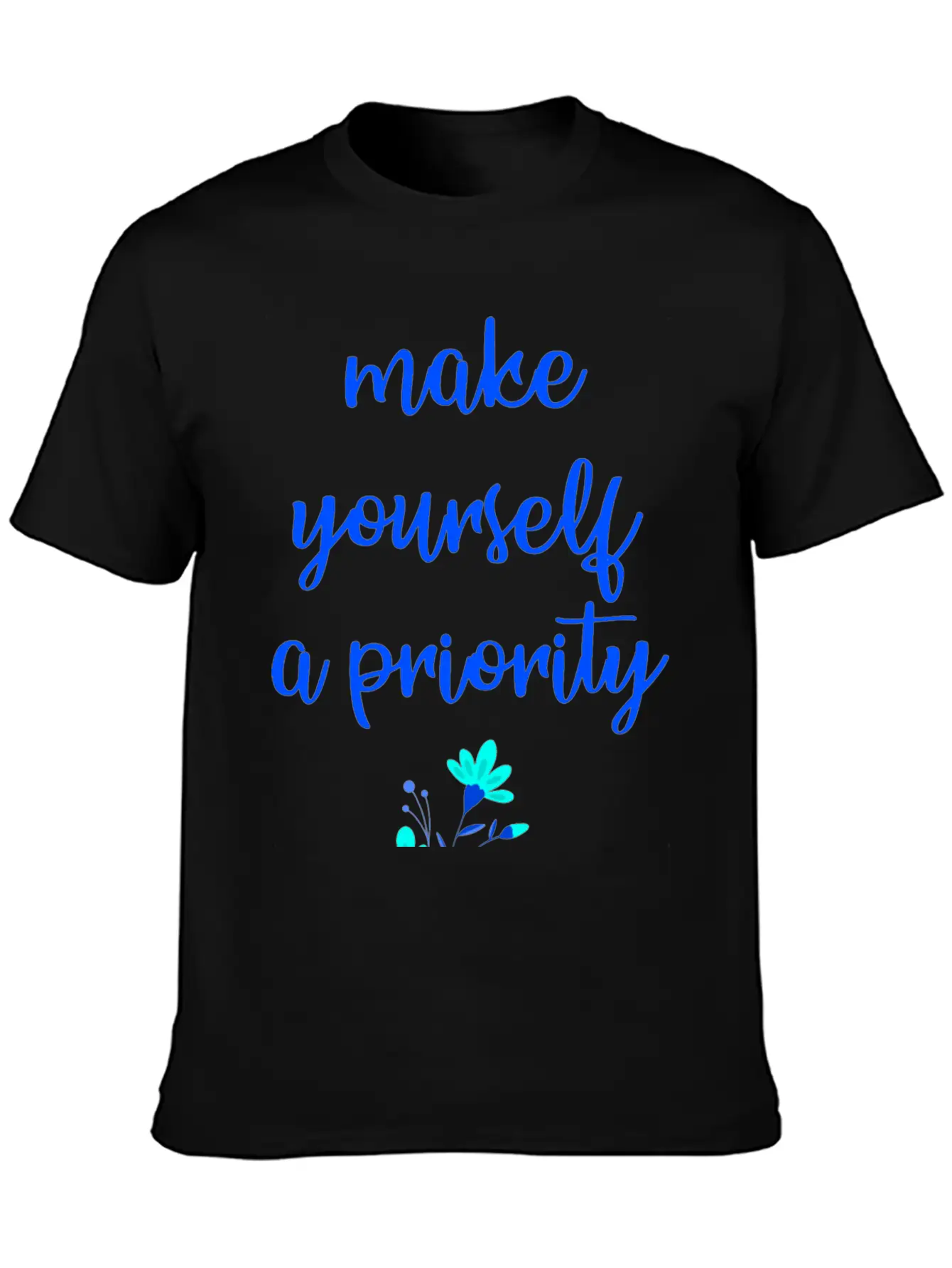 Make Yourself A Priority. Inspirational Quote. Relaxed Everyday Tee – Lightweight And Durable Cotton