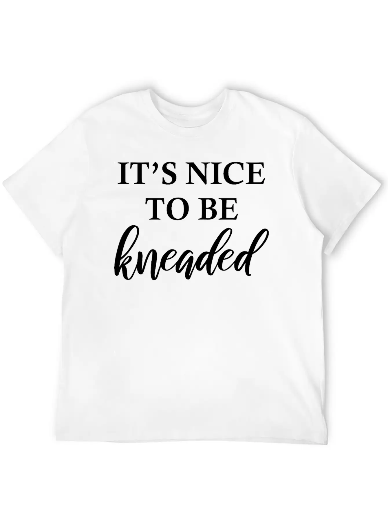 Massage Therapy It’s Nice To Be Kneaded Physiother Comfortable Minimalist Graphic Tee – Summer Style Essential