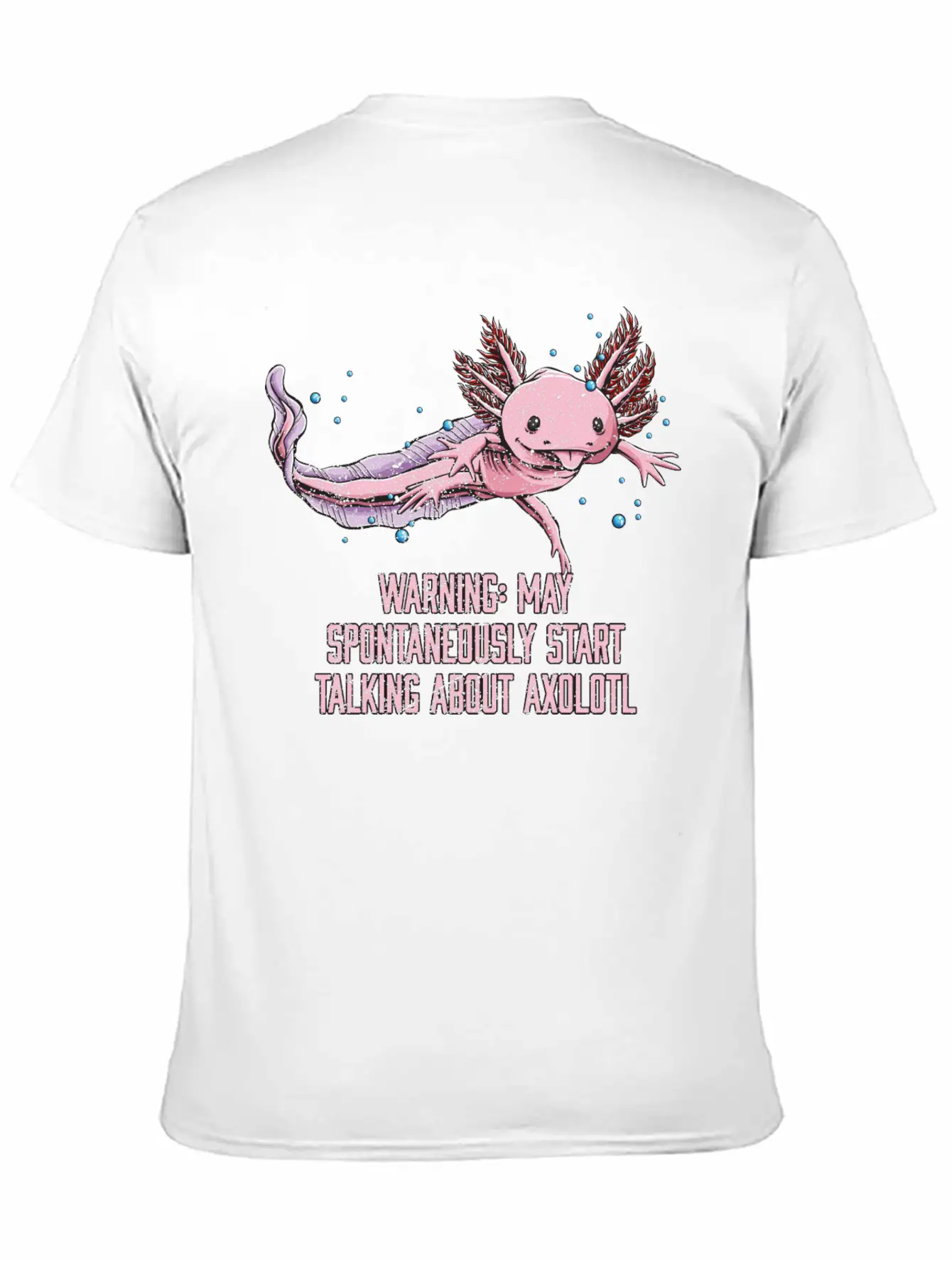 May Spontaneously Start Talking About Axolotl Funn Stylish Everyday T-Shirt – Unisex Basic Cotton Tee