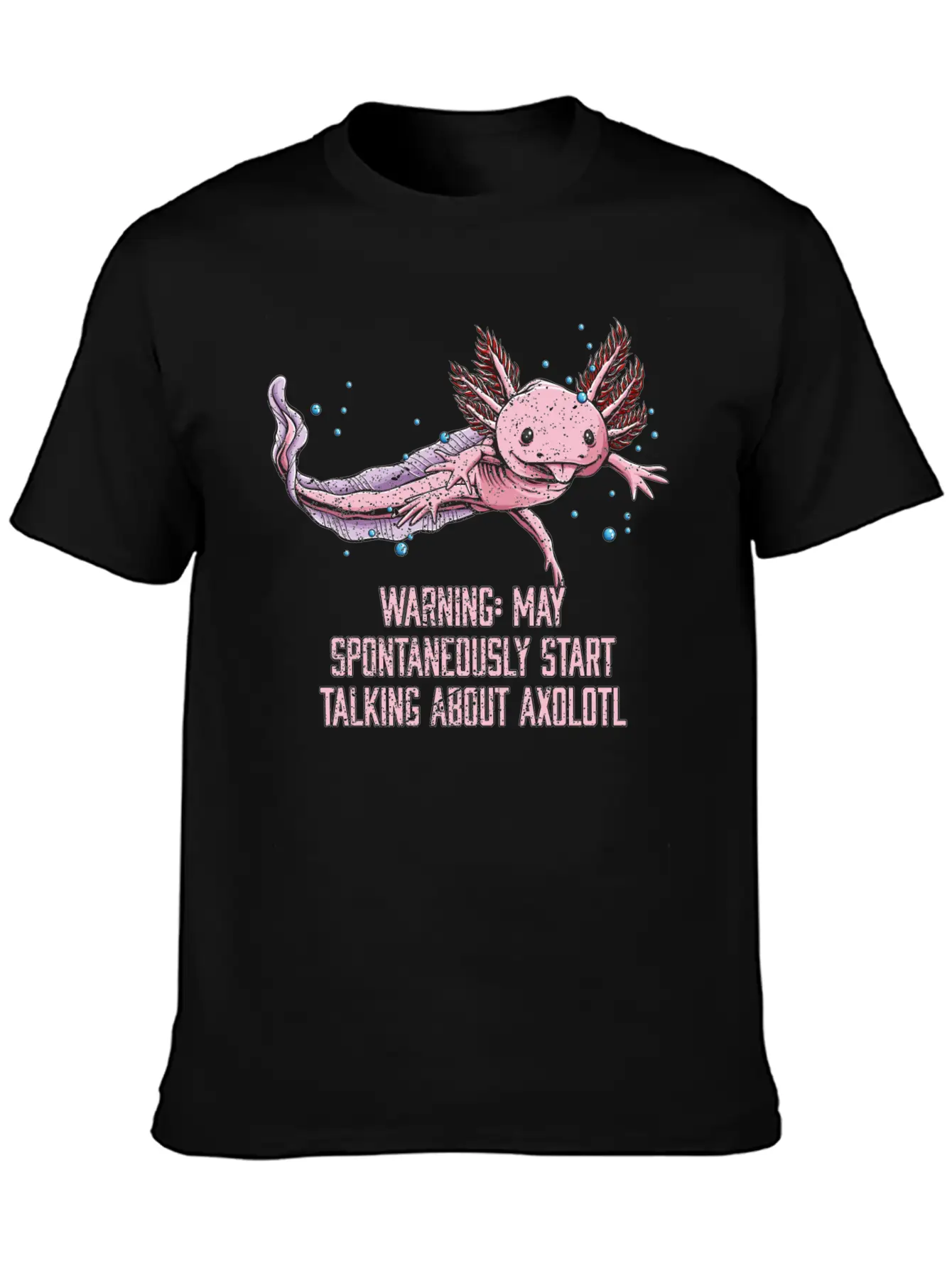 May Spontaneously Start Talking About Axolotl Funn Stylish Everyday T-Shirt – Unisex Basic Cotton Tee