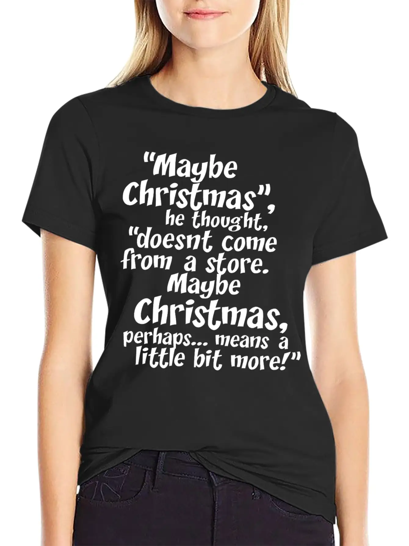 Maybe Christmas He Thought Store Stylish Everyday T-Shirt – Unisex Basic Cotton Tee