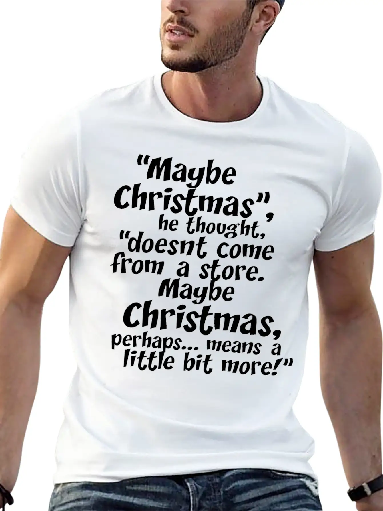 Maybe Christmas He Thought Store Stylish Everyday T-Shirt – Unisex Basic Cotton Tee