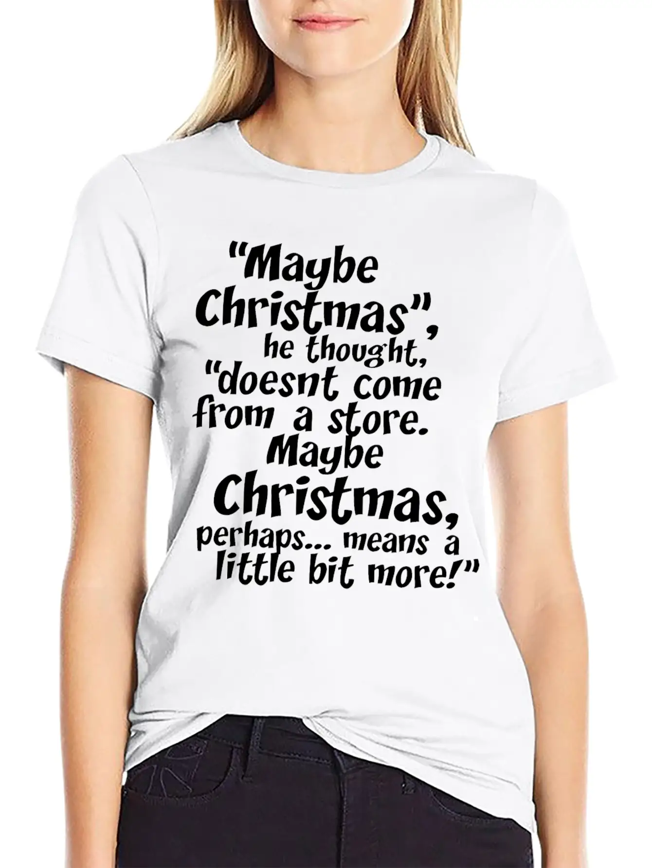 Maybe Christmas He Thought Store Stylish Everyday T-Shirt – Unisex Basic Cotton Tee