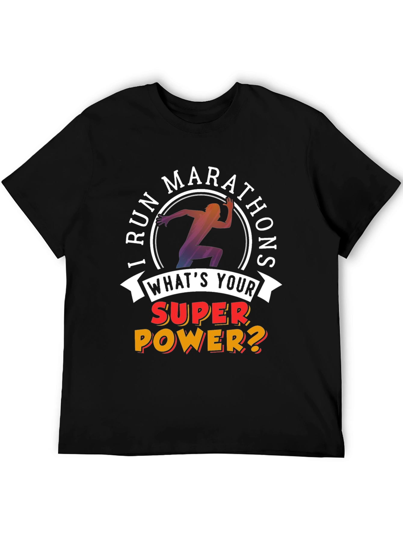 I Run Marathons T-Shirt Superpower Tee