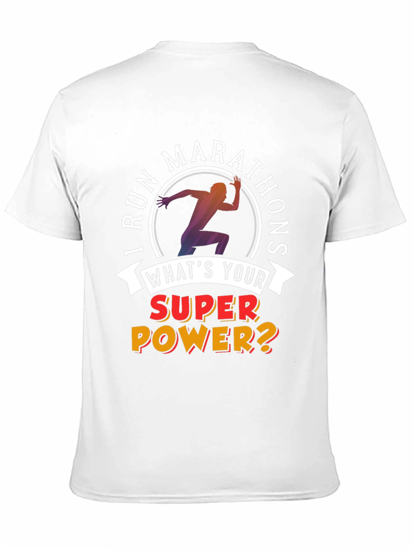 I Run Marathons T-Shirt Superpower Tee