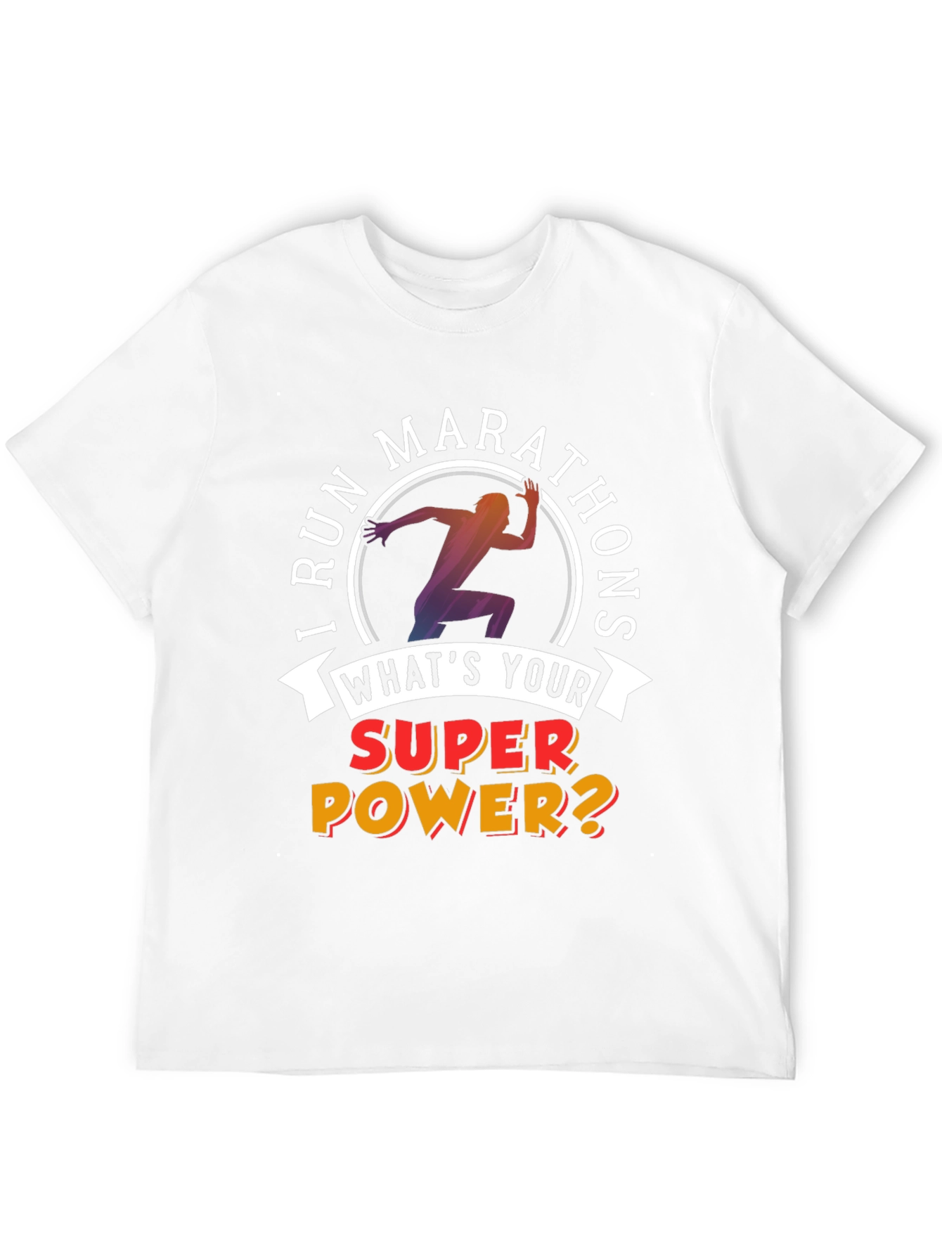 I Run Marathons T-Shirt Superpower Tee