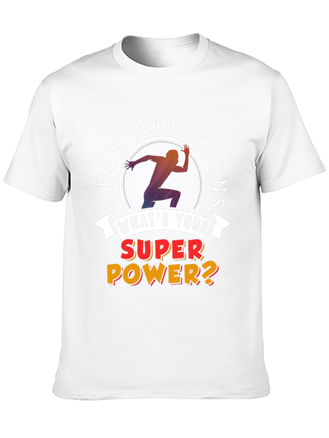 I Run Marathons T-Shirt Superpower Tee