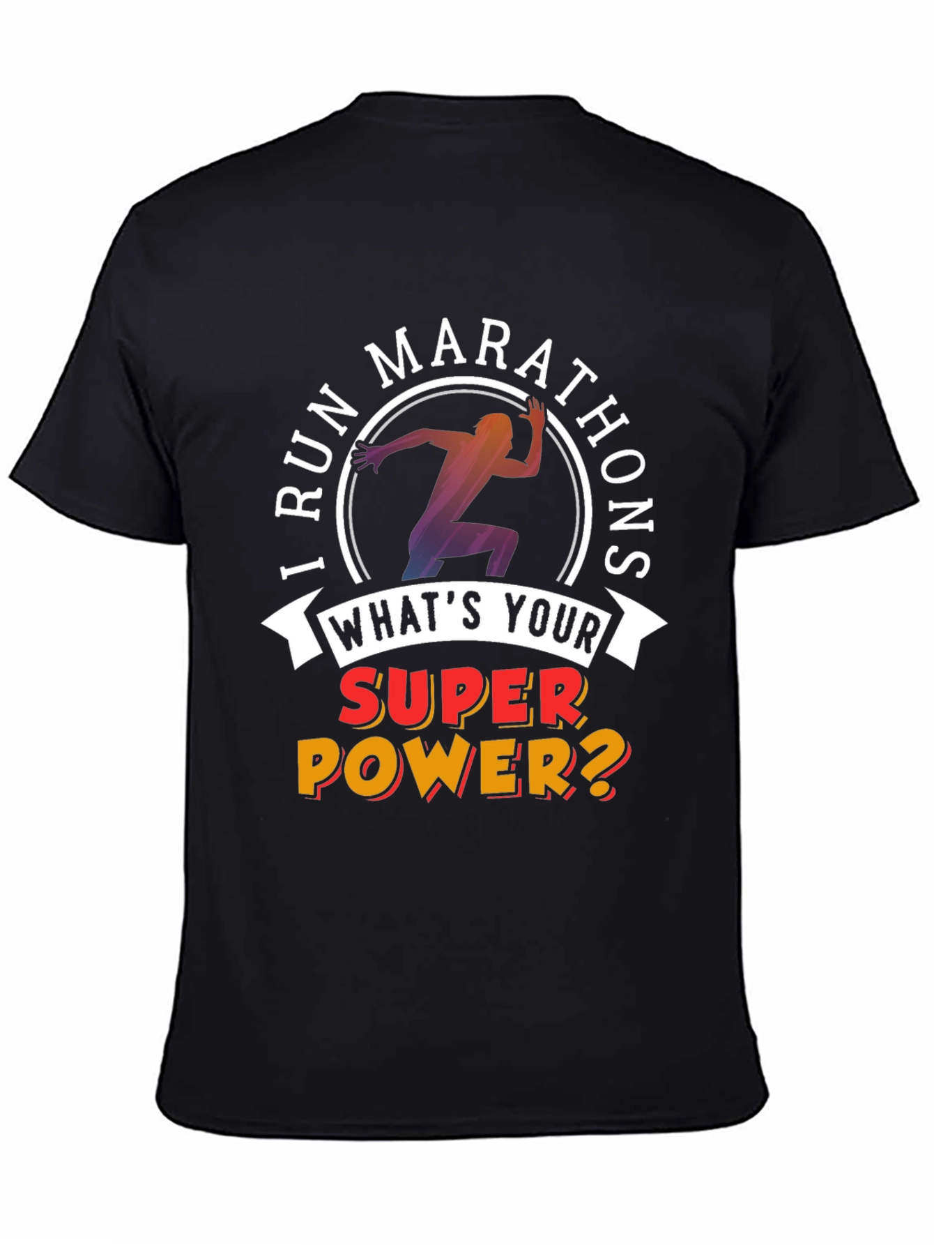 I Run Marathons T-Shirt Superpower Tee