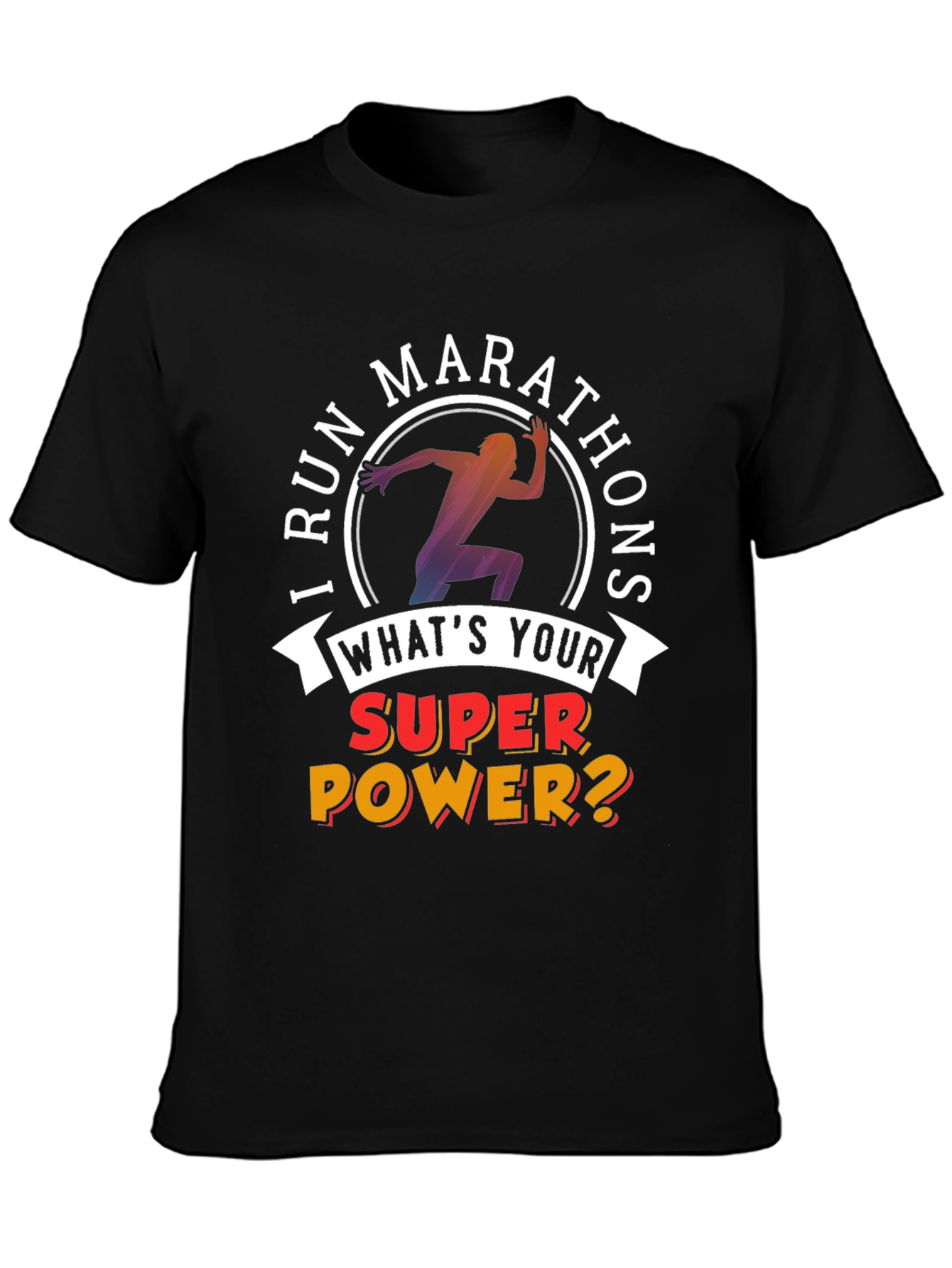 I Run Marathons T-Shirt Superpower Tee