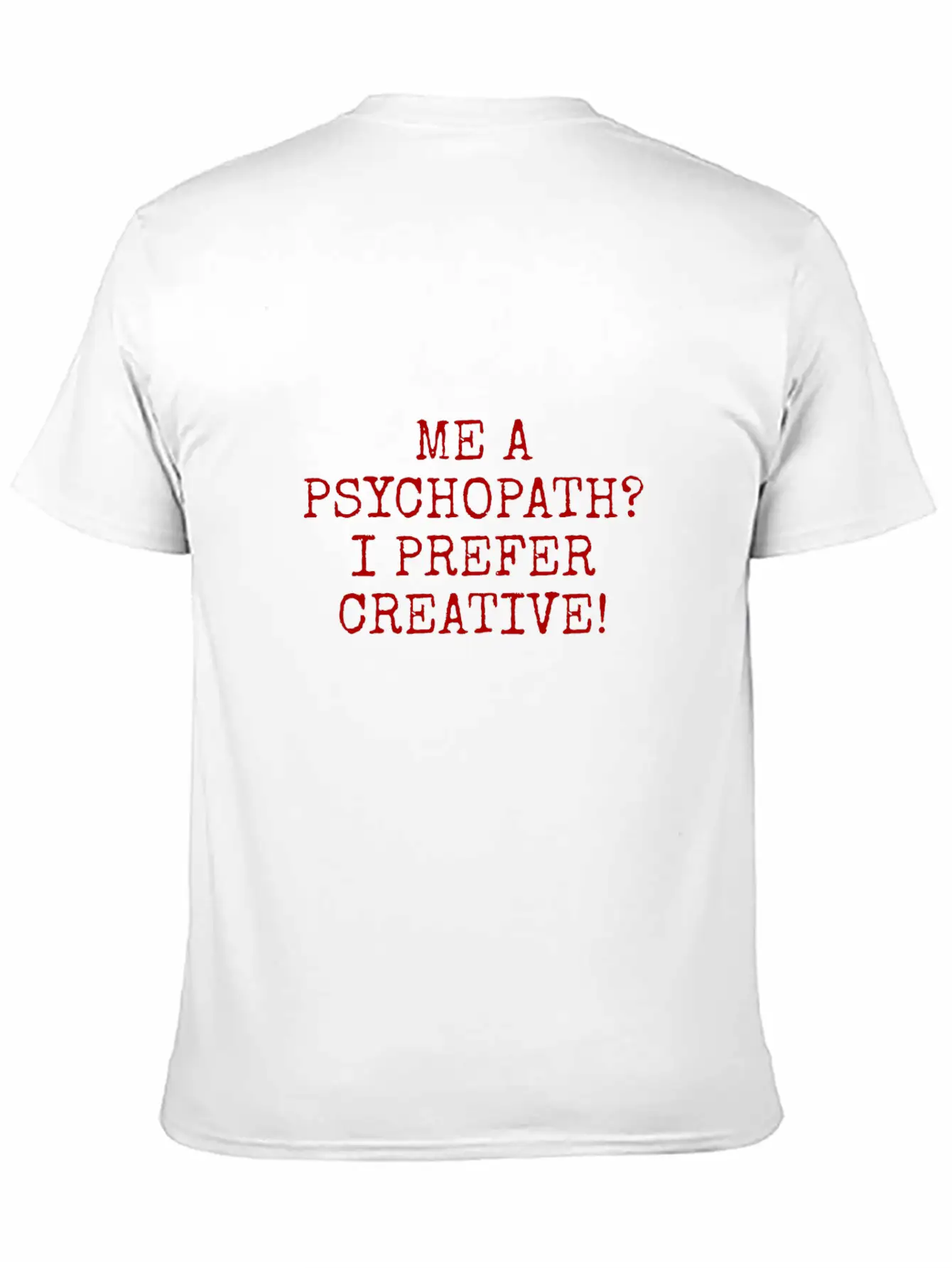 Me A Psychopath I Prefer Creative Essential Unisex Summer Tee – Soft Cotton Casual Fit