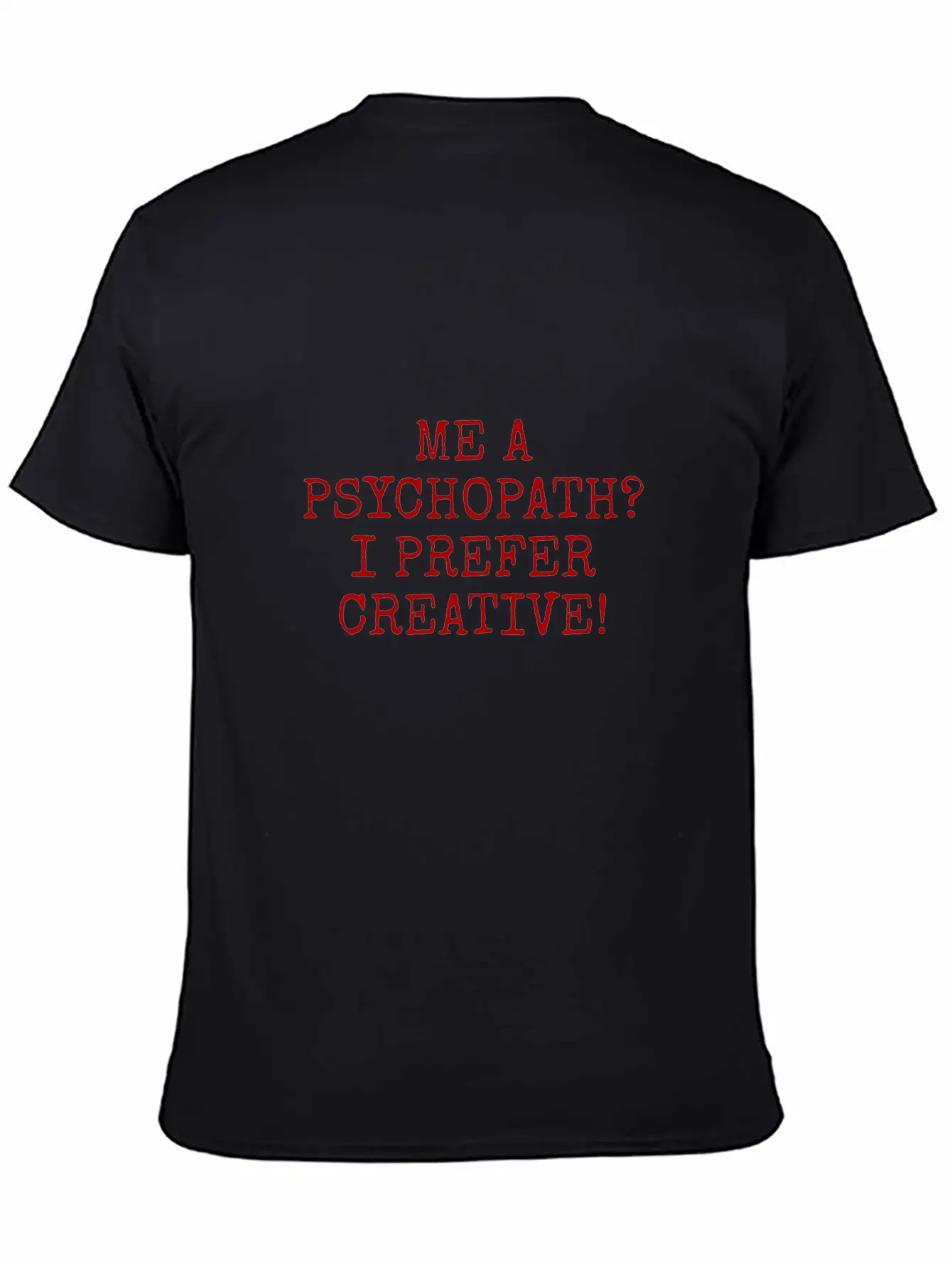 Me A Psychopath I Prefer Creative Essential Unisex Summer Tee – Soft Cotton Casual Fit